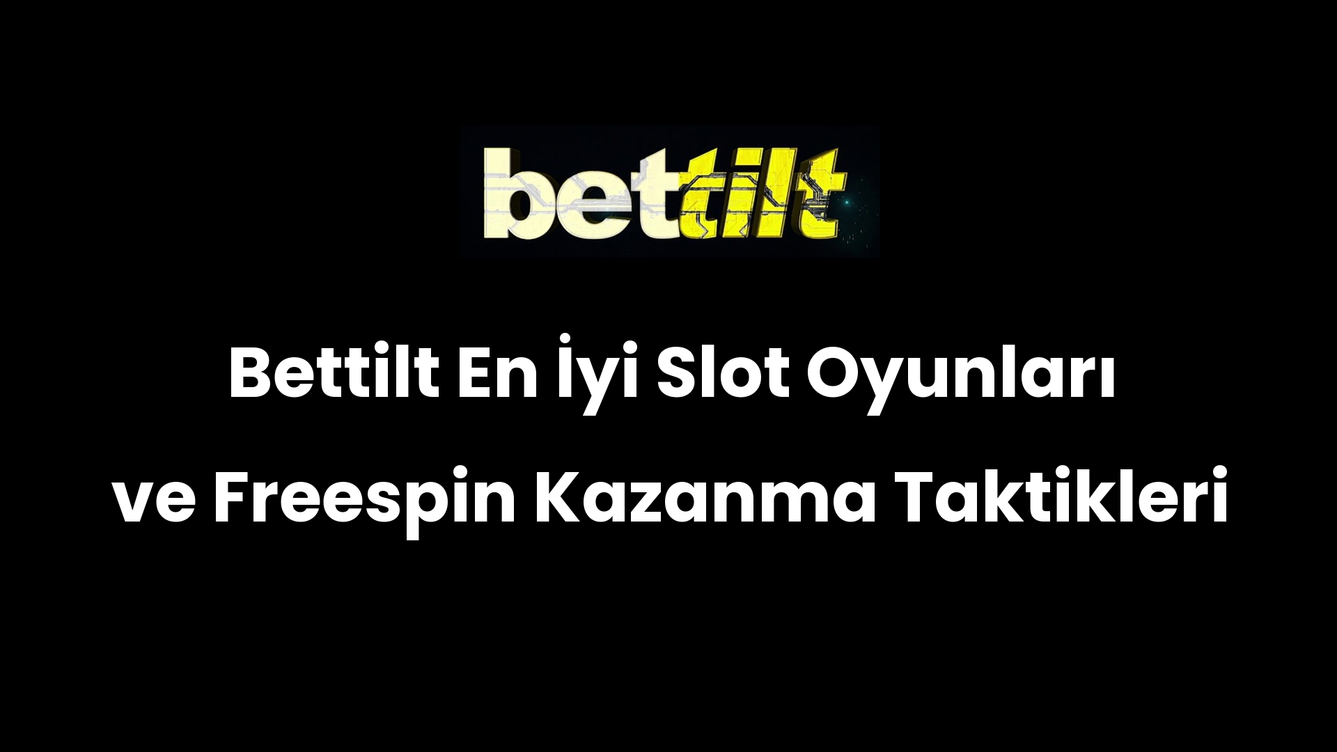 Bettilt En İyi Slot Oyunları ve Freespin Kazanma Taktikleri