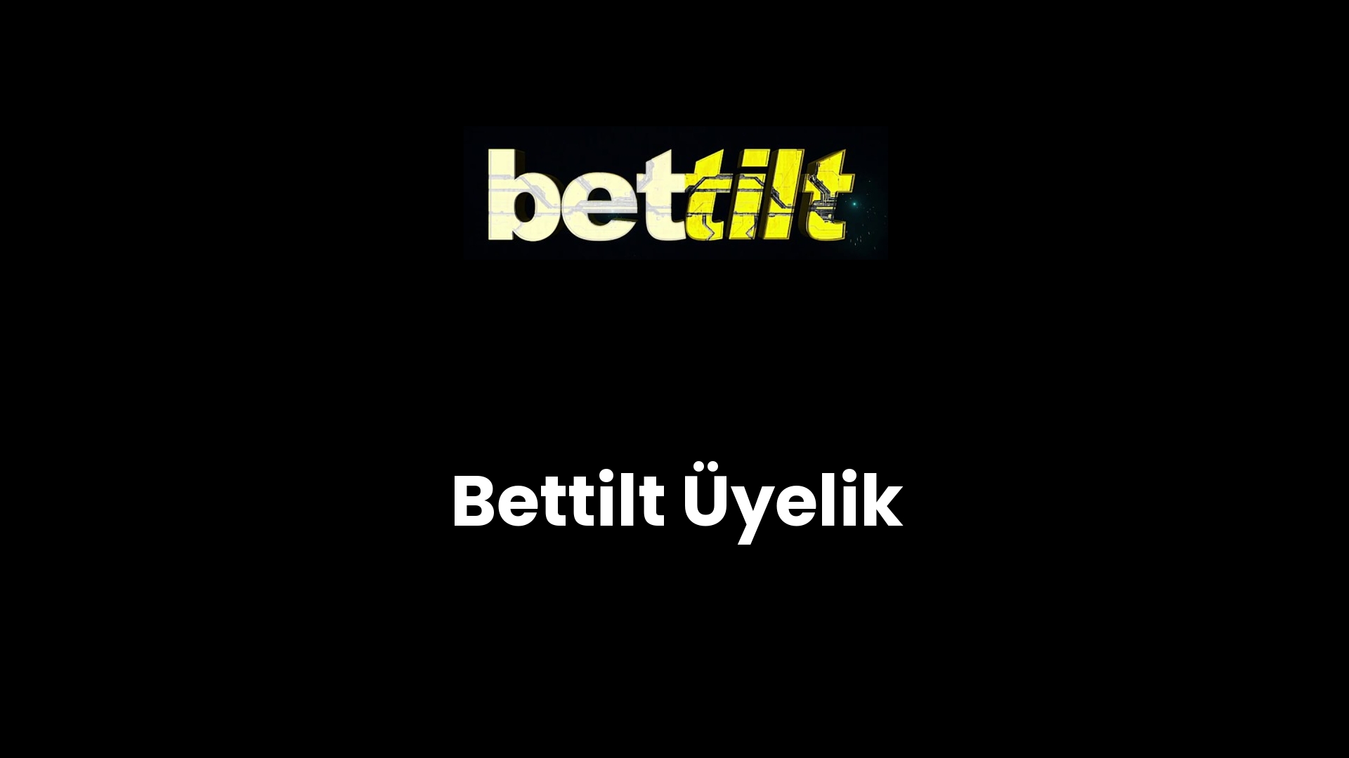 Bettilt Üyelik