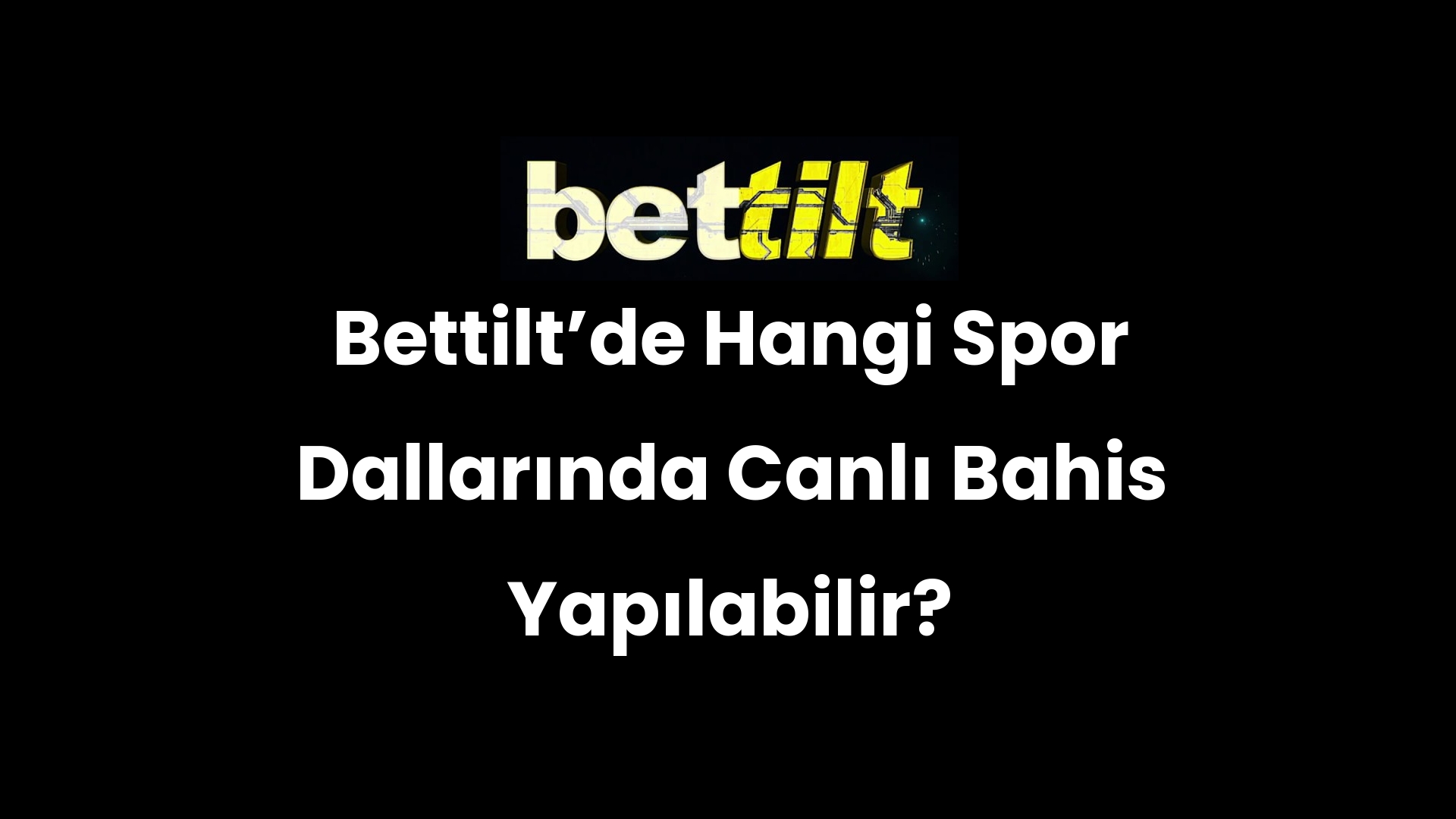 Bettiltʼde Hangi Spor Dallarında Canlı Bahis Yapılabilir?