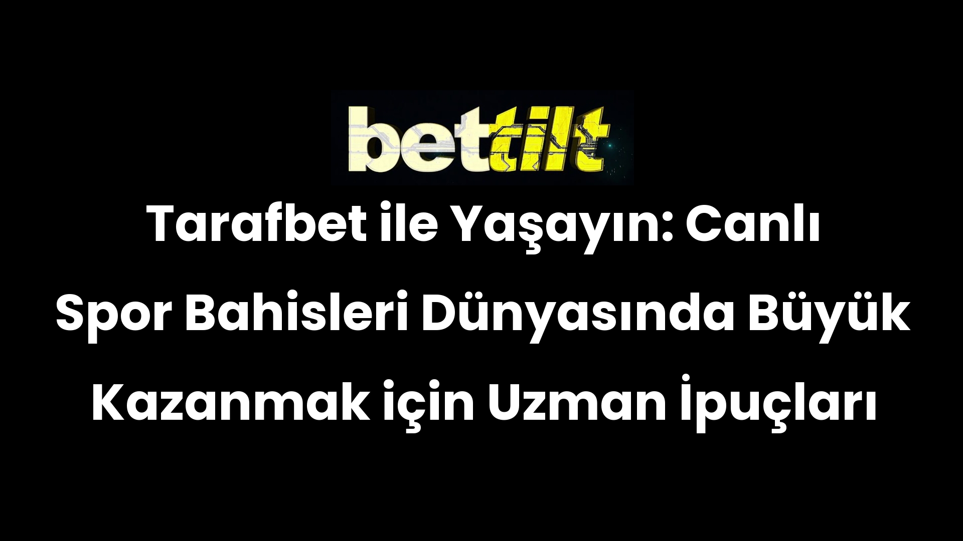 Tarafbet ile Yaşayın: Canlı Spor Bahisleri Dünyasında Büyük Kazanmak için Uzman İpuçları