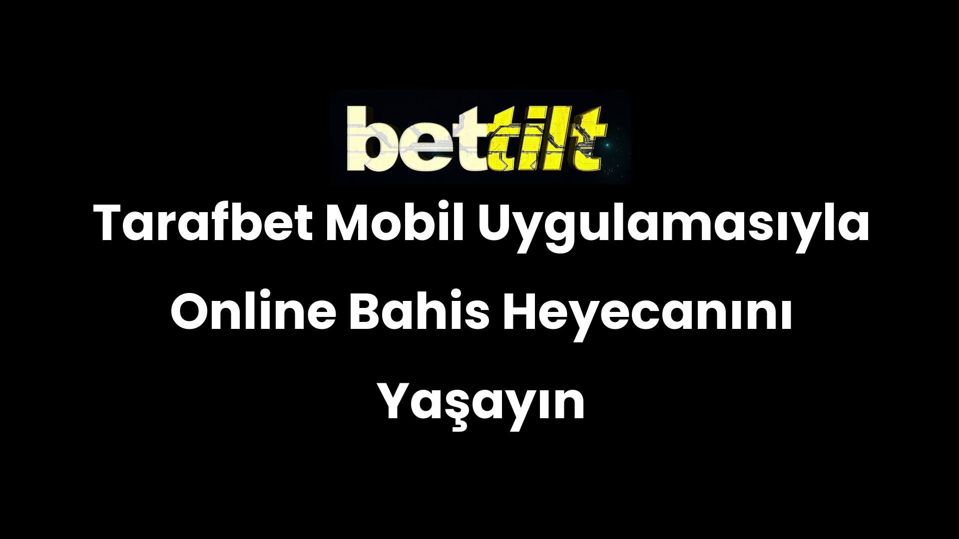 Tarafbet Mobil Uygulamasıyla Online Bahis Heyecanını Yaşayın