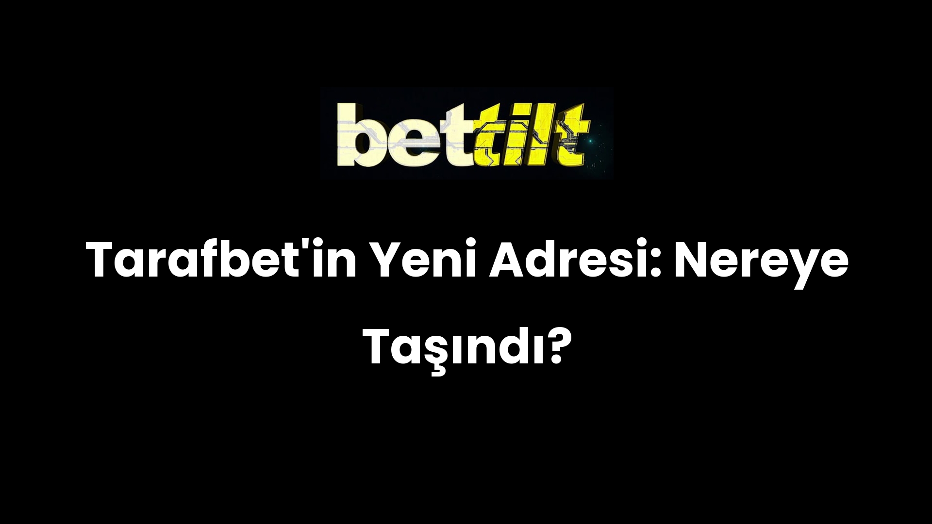 Tarafbet’in Yeni Adresi: Nereye Taşındı?