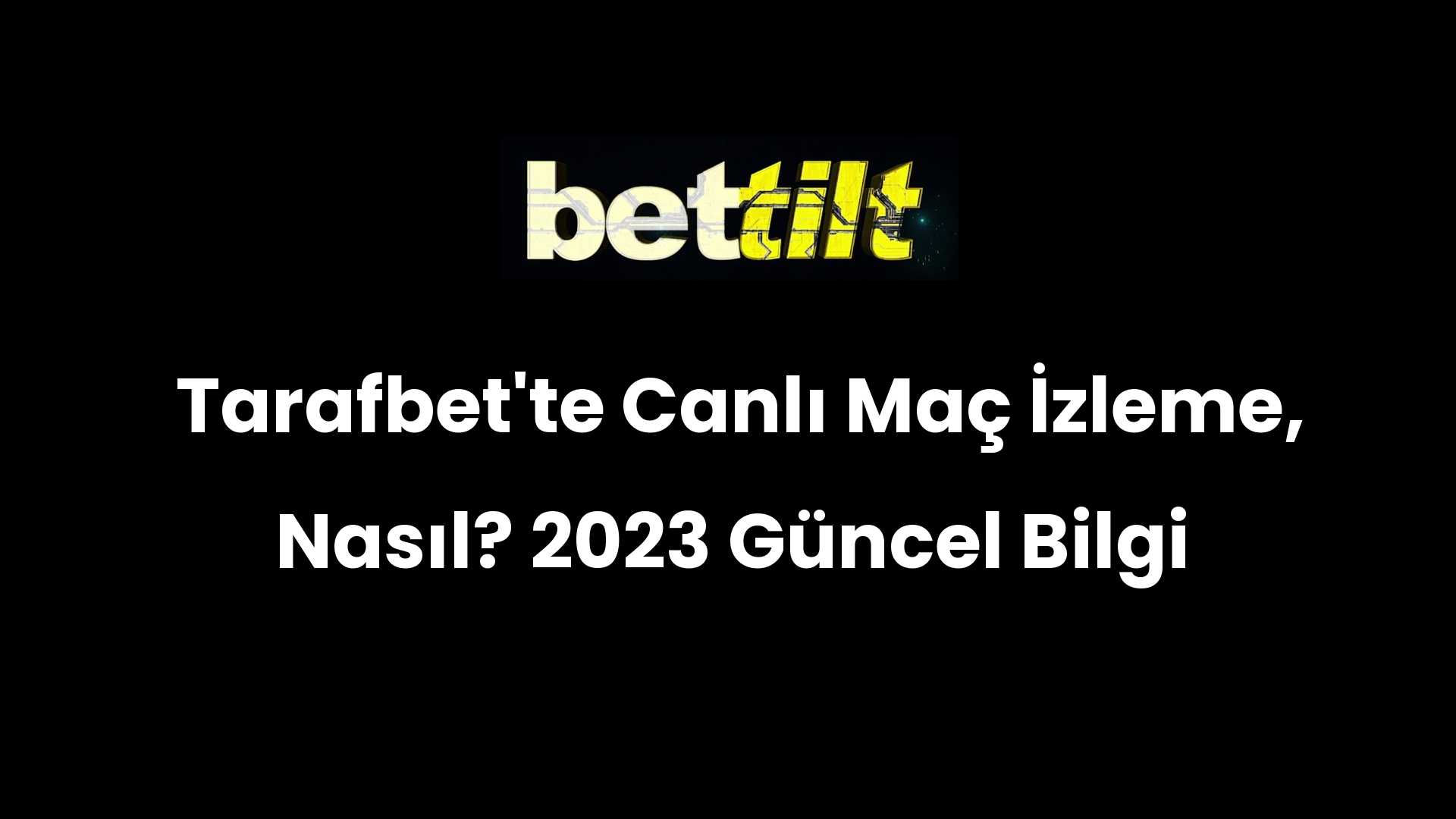 Tarafbet’te Canlı Maç İzleme, Nasıl? 2023 Güncel Bilgi