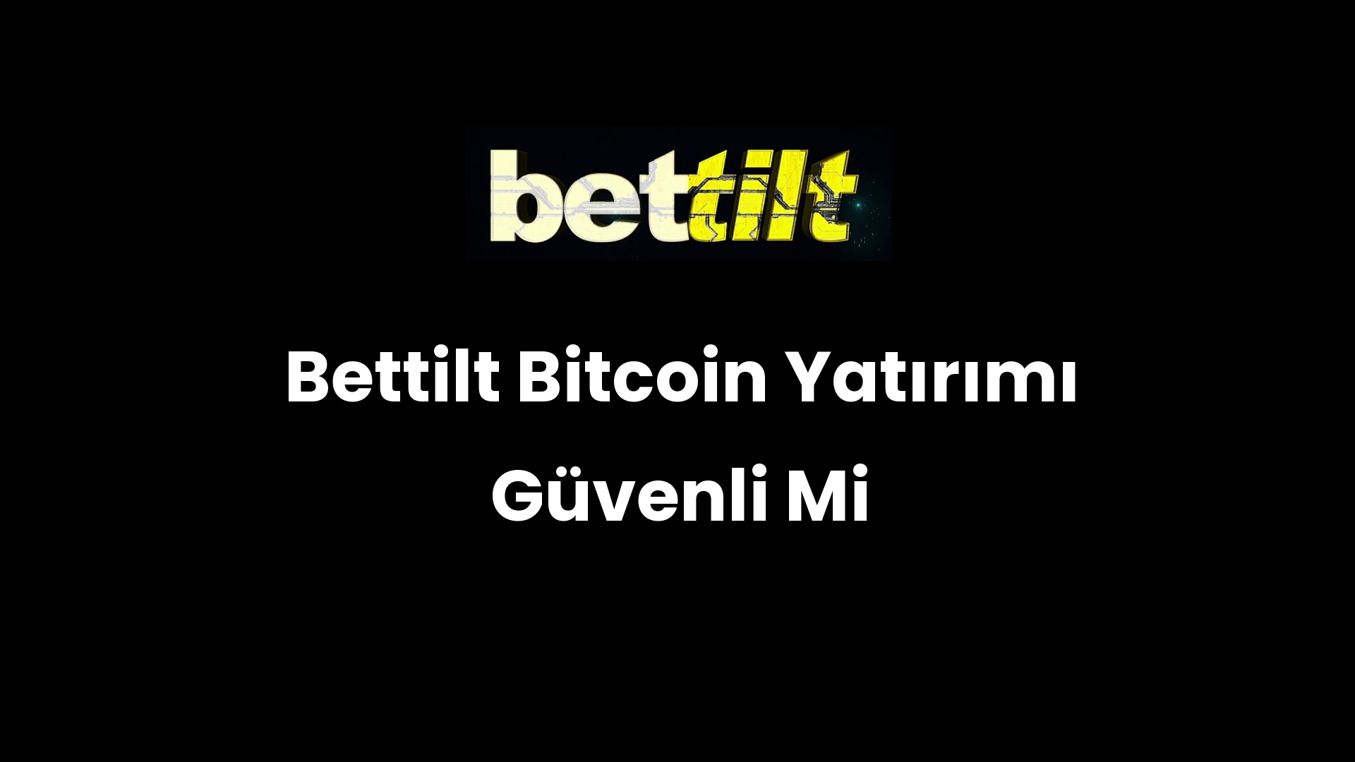 Bettilt Bitcoin Yatırımı Güvenli Mi