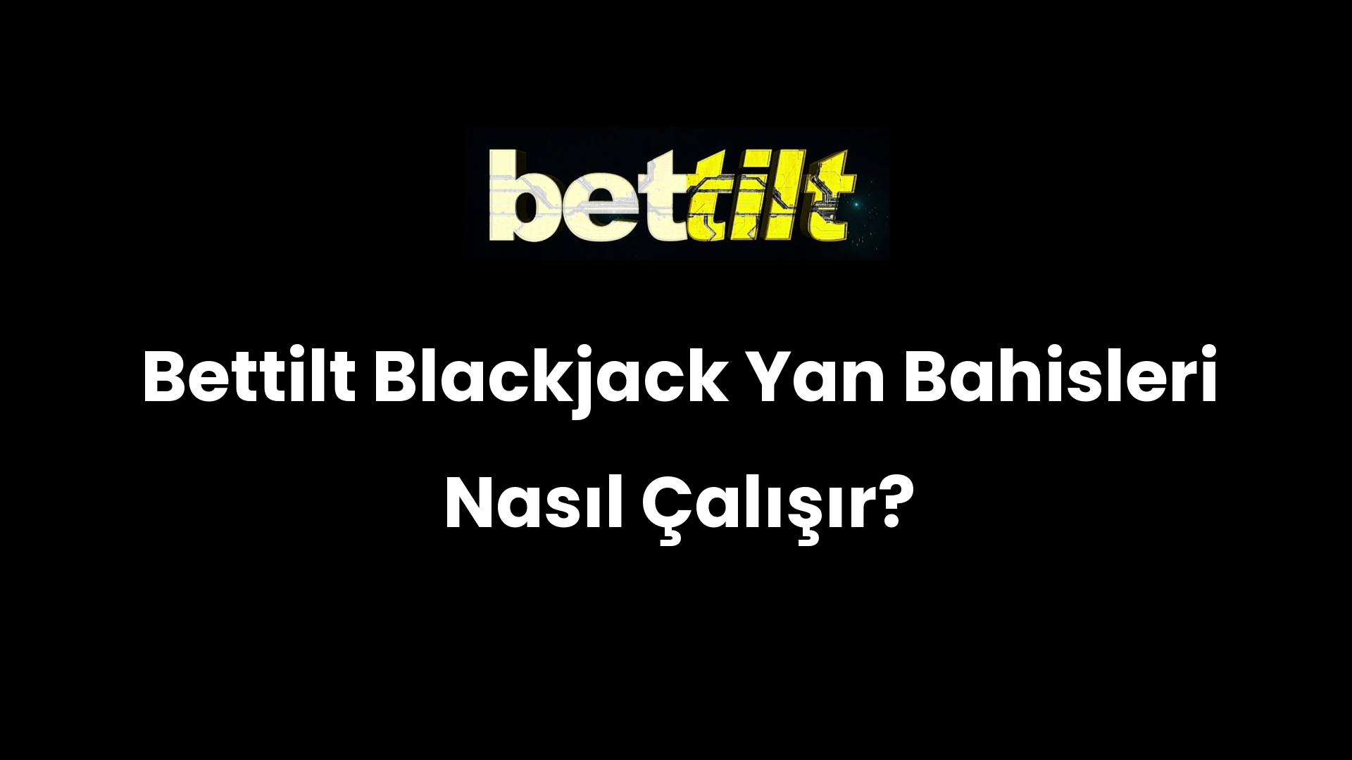 Bettilt Blackjack Yan Bahisleri Nasıl Çalışır?