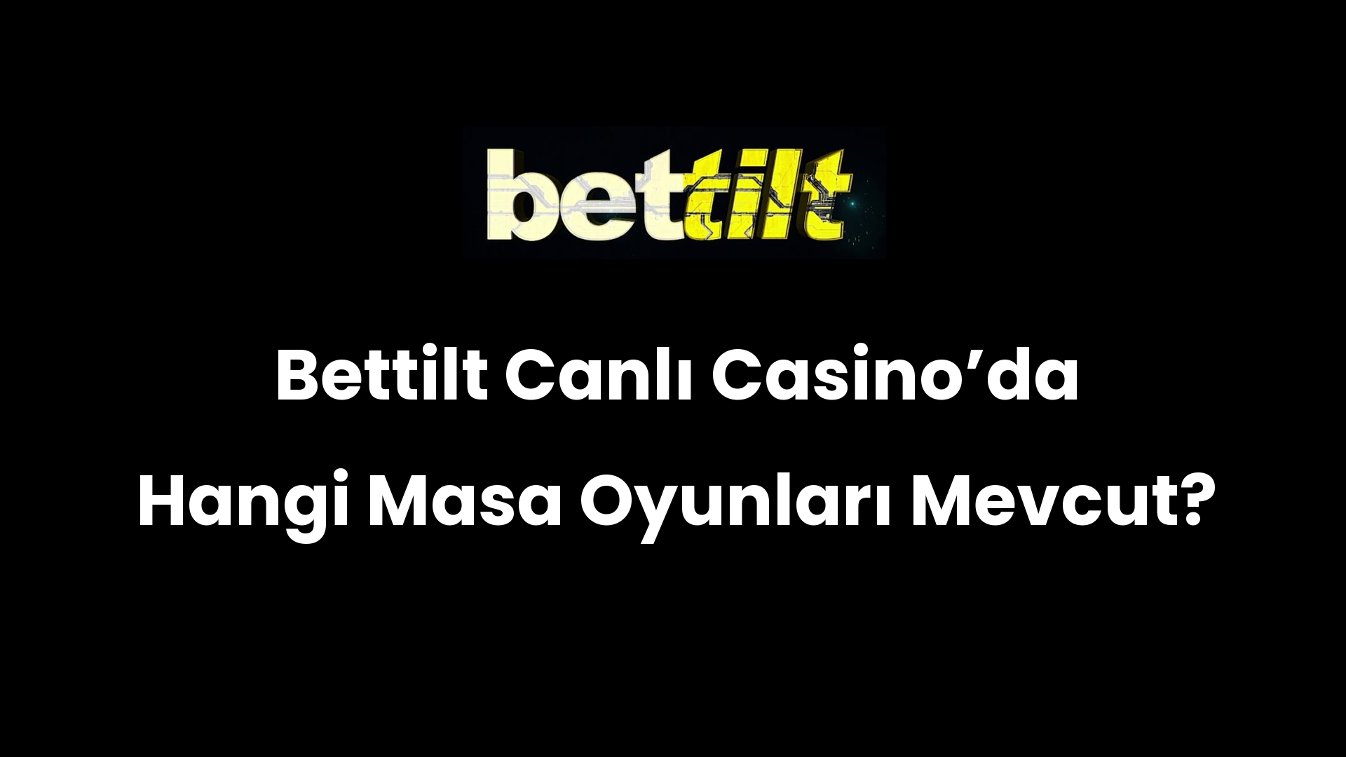 Bettilt Canlı Casino’da Hangi Masa Oyunları Mevcut?