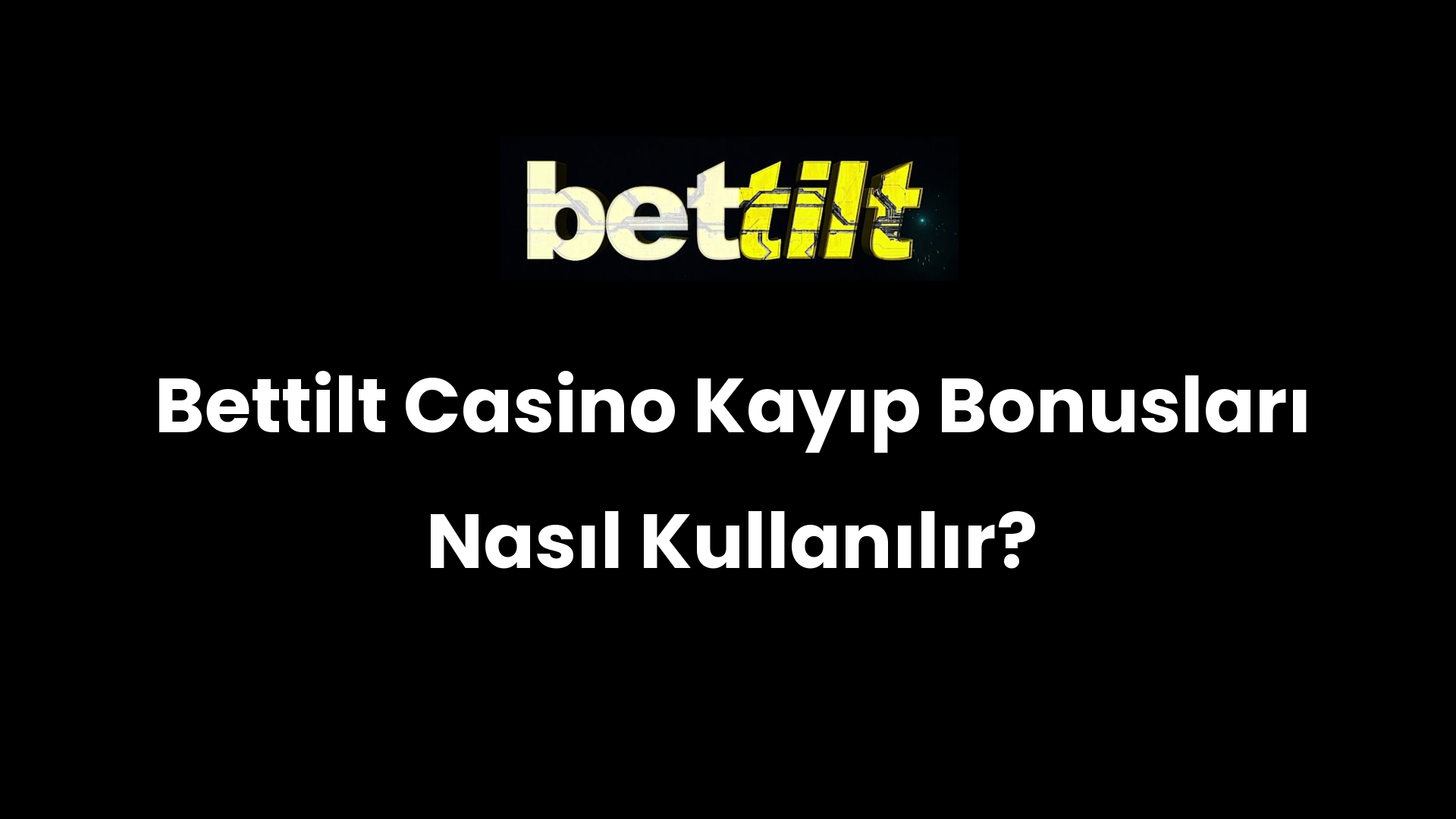 Bettilt Casino Kayıp Bonusları Nasıl Kullanılır?