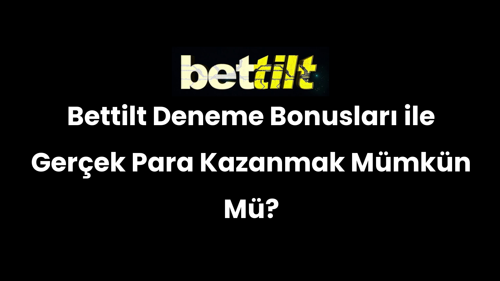 Bettilt Deneme Bonusları ile Gerçek Para Kazanmak Mümkün Mü?