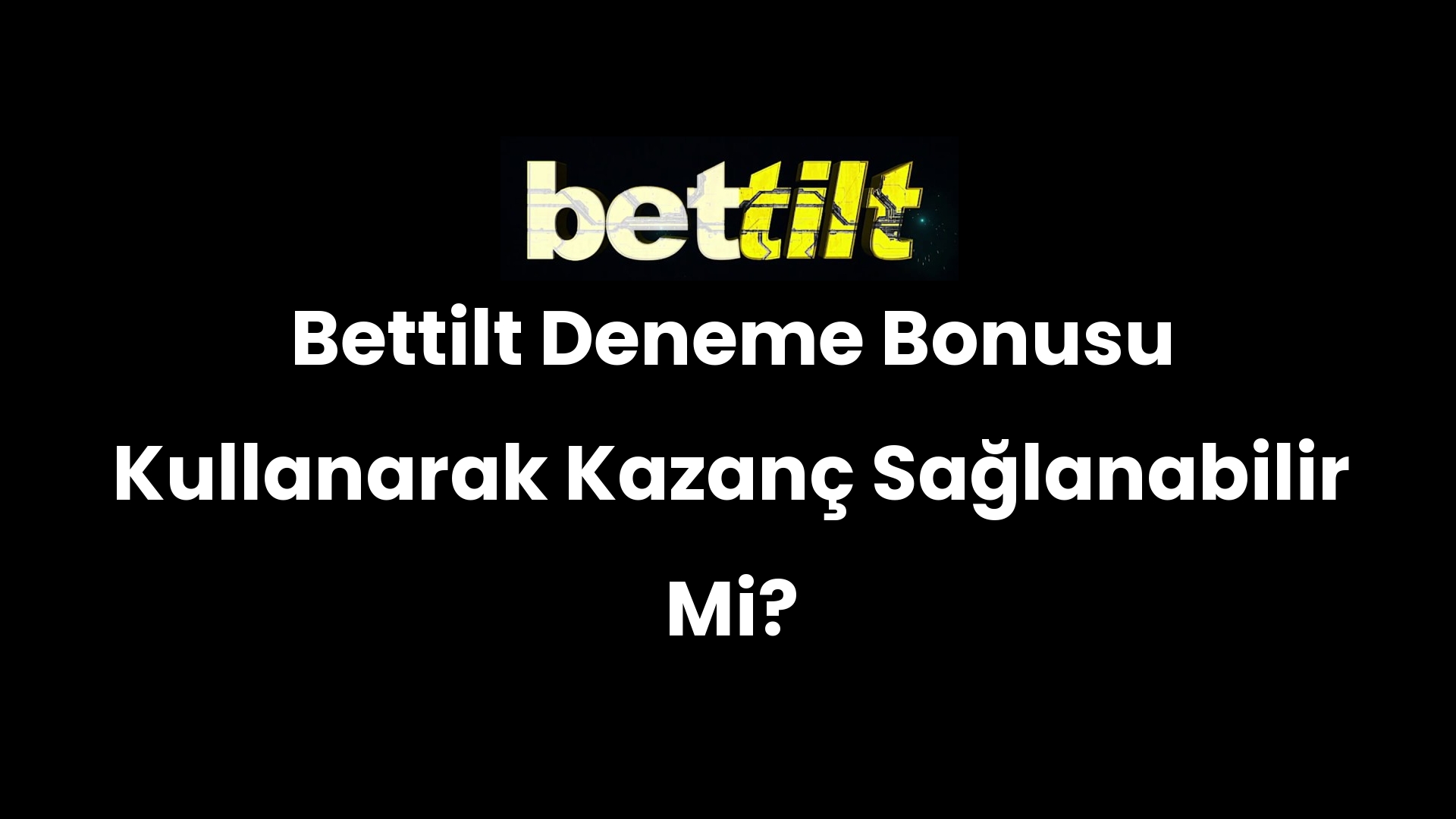 Bettilt Deneme Bonusu Kullanarak Kazanç Sağlanabilir Mi?