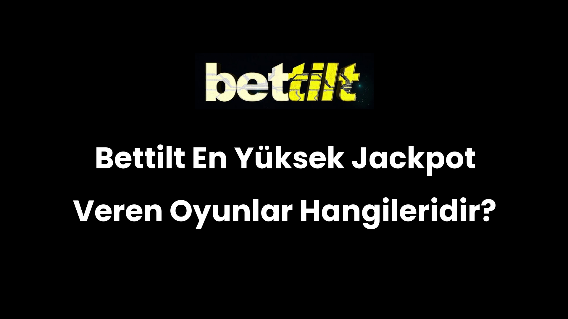 Bettilt En Yüksek Jackpot Veren Oyunlar Hangileridir?