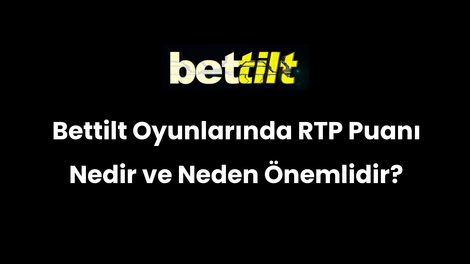 Bettilt Oyunlarında RTP Puanı Nedir ve Neden Önemlidir?