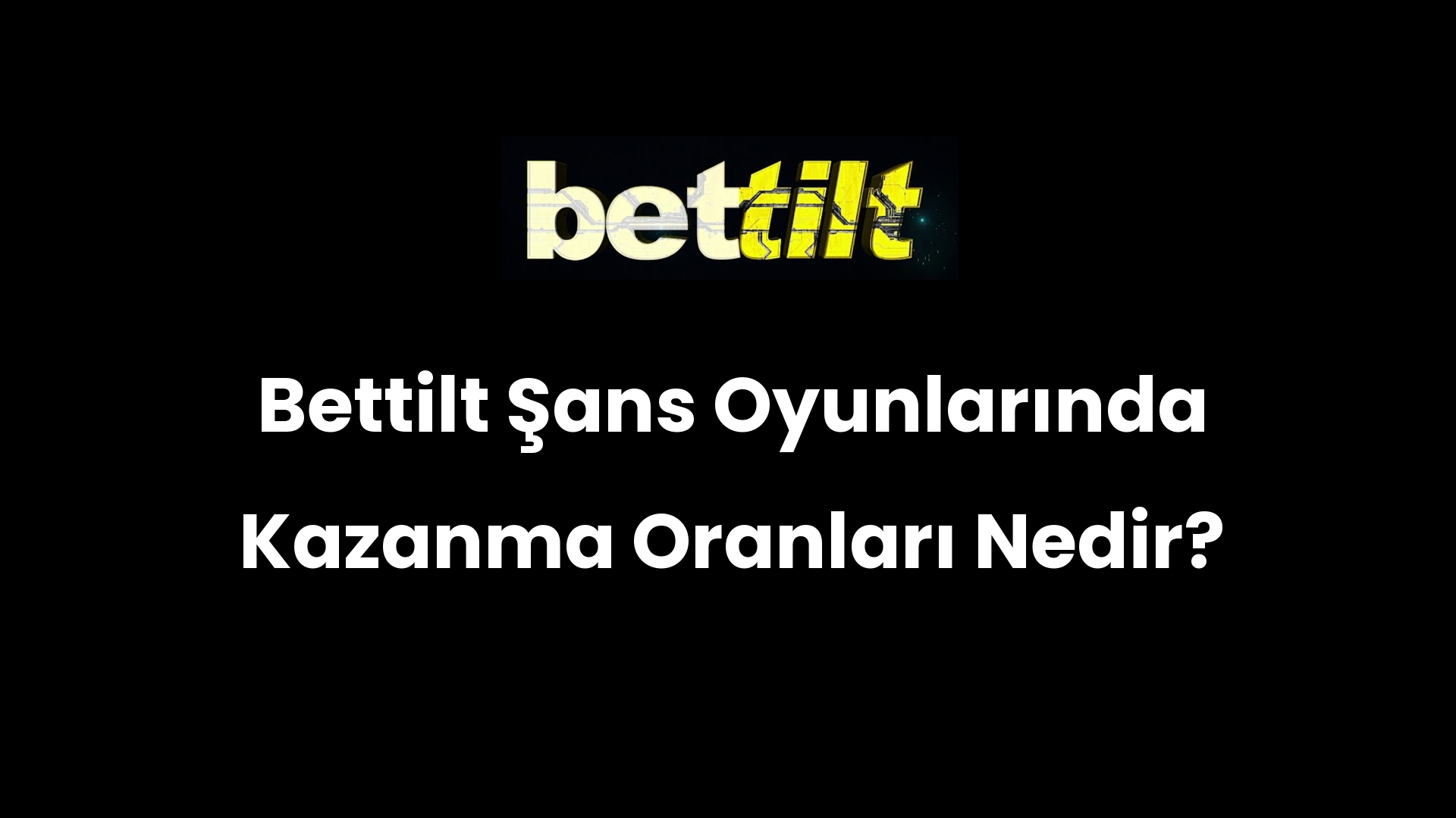 Bettilt Şans Oyunlarında Kazanma Oranları Nedir?