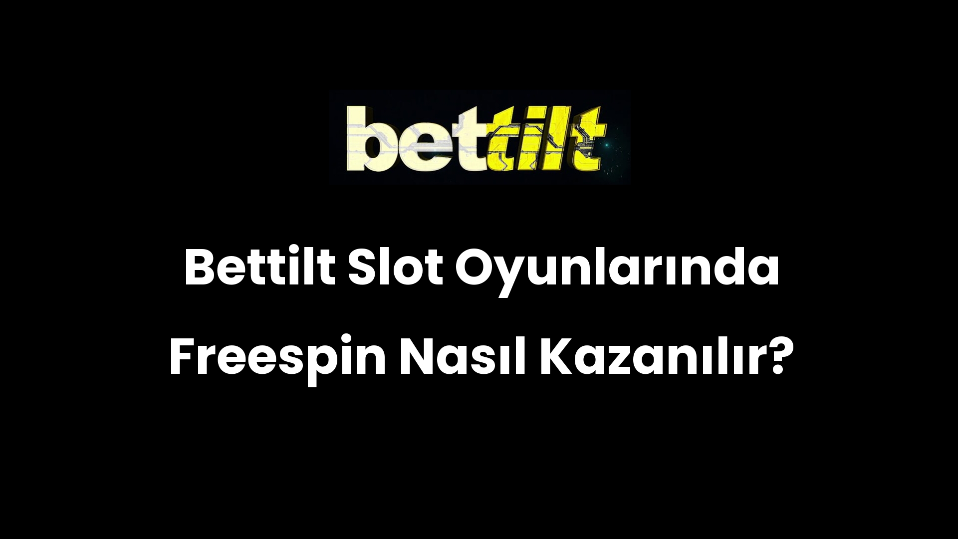 Bettilt Slot Oyunlarında Freespin Nasıl Kazanılır?