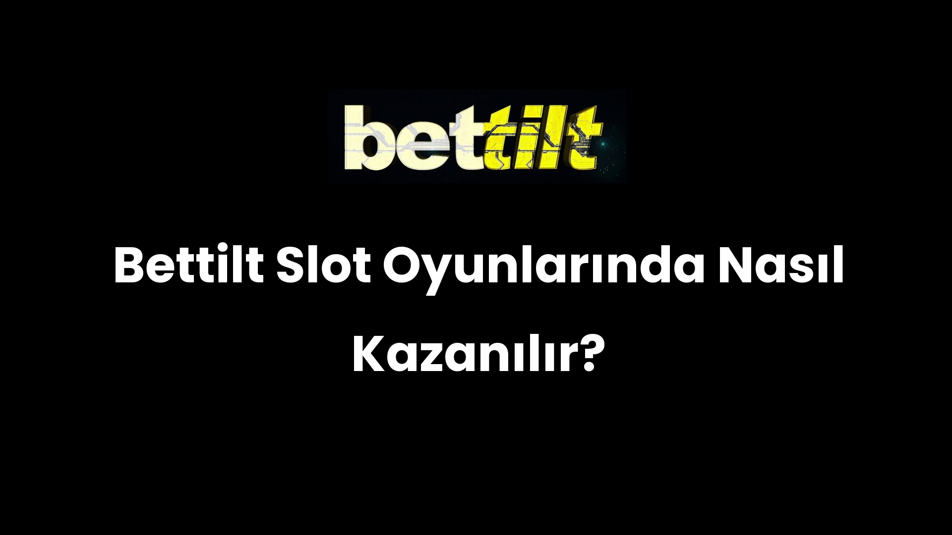 Bettilt Slot Oyunlarında Nasıl Kazanılır?