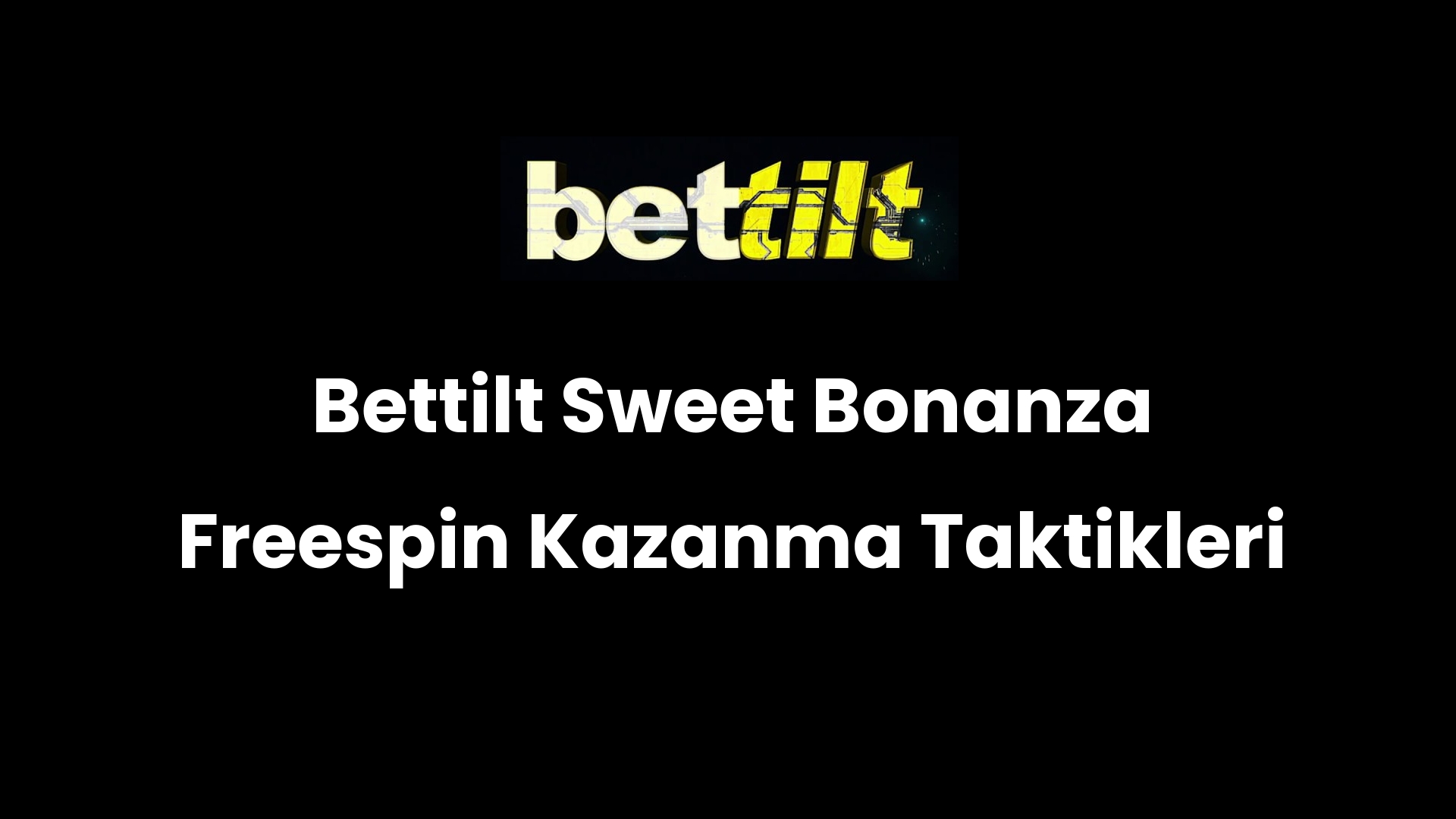 Bettilt Sweet Bonanza Freespin Kazanma Taktikleri