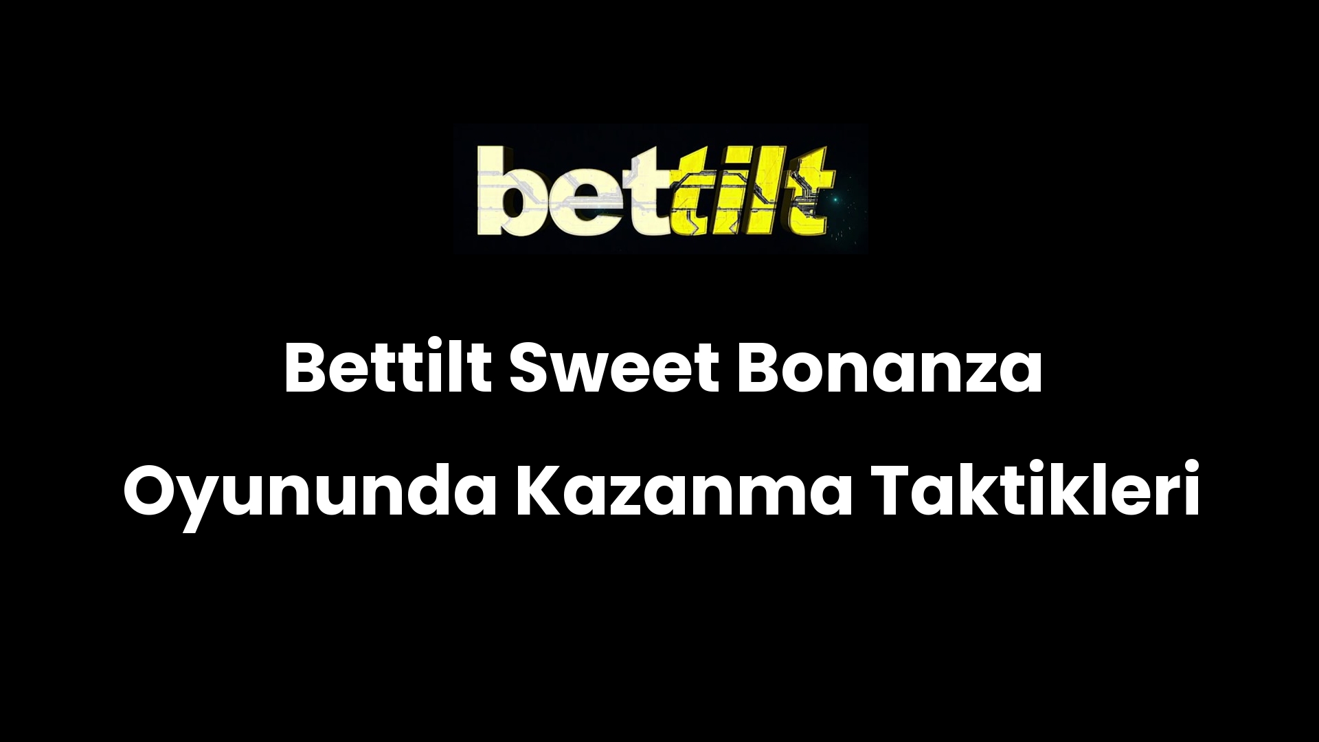 Bettilt Sweet Bonanza Oyununda Kazanma Taktikleri