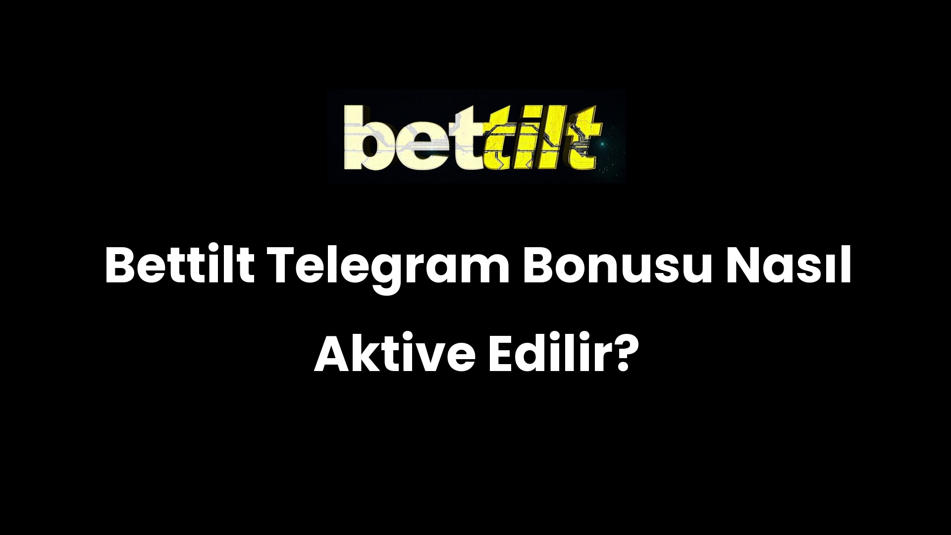 Bettilt Telegram Bonusu Nasıl Aktive Edilir?