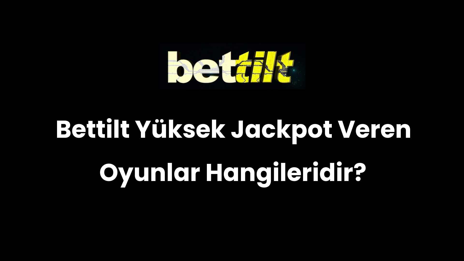 Bettilt Yüksek Jackpot Veren Oyunlar Hangileridir?