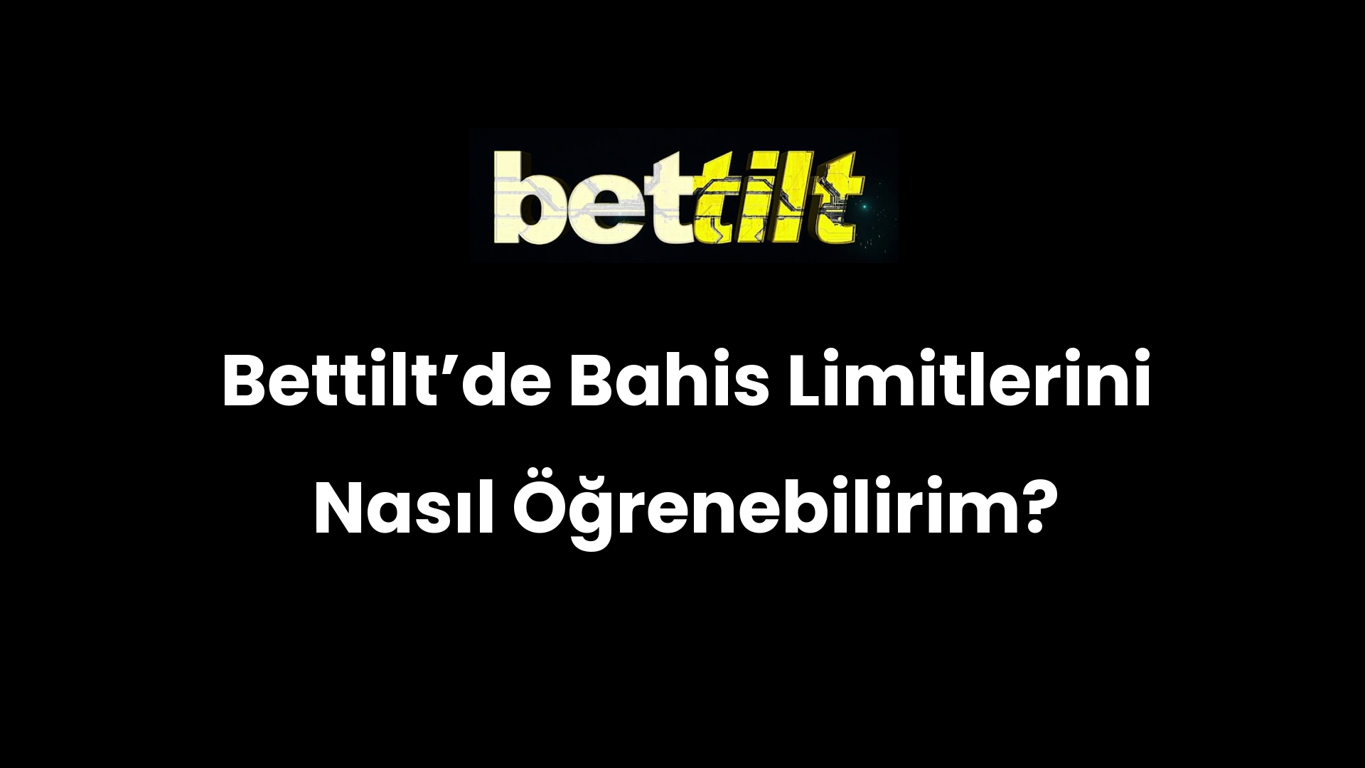 Bettiltʼde Bahis Limitlerini Nasıl Öğrenebilirim?