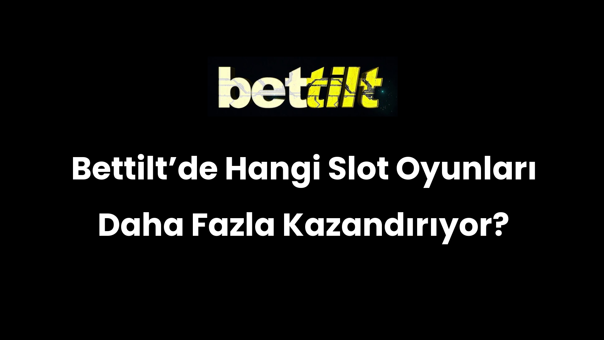 Bettiltʼde Hangi Slot Oyunları Daha Fazla Kazandırıyor?