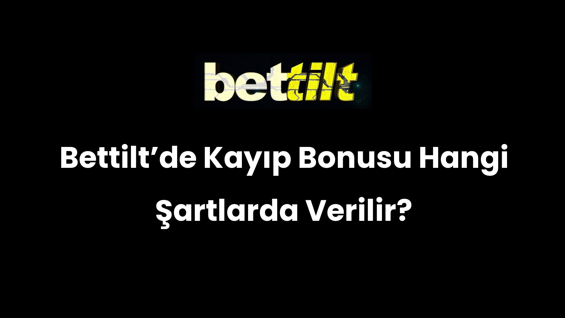 Bettiltʼde Kayıp Bonusu Hangi Şartlarda Verilir?