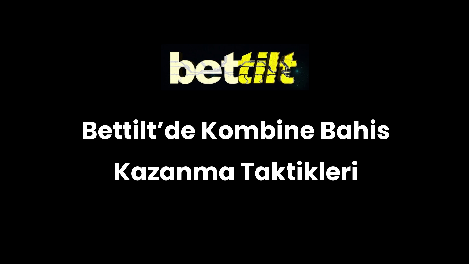 Bettiltʼde Kombine Bahis Kazanma Taktikleri