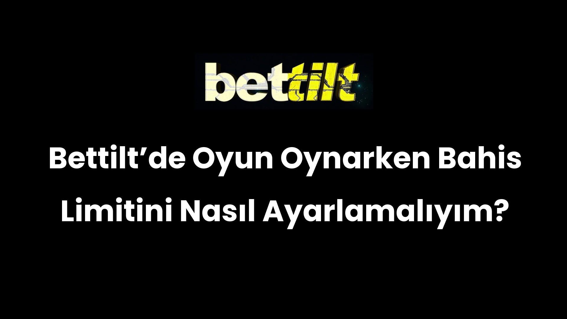 Bettiltʼde Oyun Oynarken Bahis Limitini Nasıl Ayarlamalıyım?