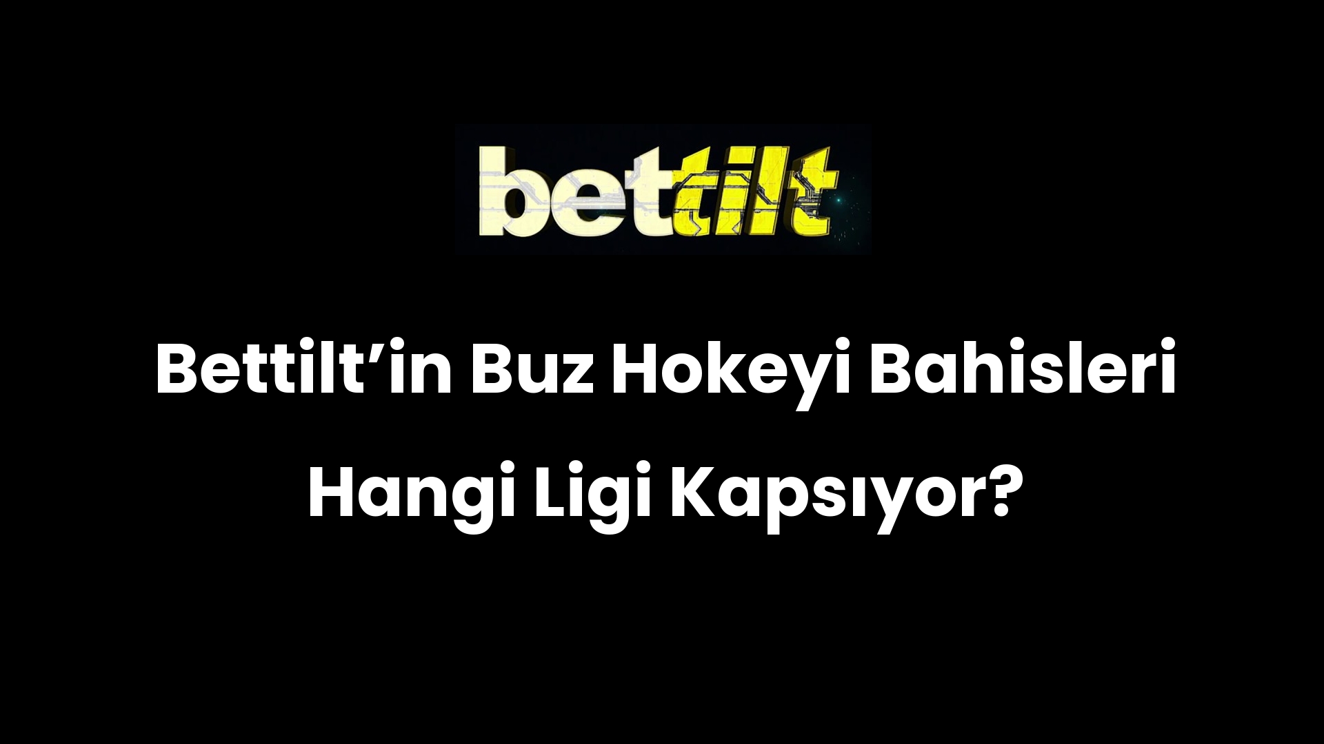 Bettilt’in Buz Hokeyi Bahisleri Hangi Ligi Kapsıyor?