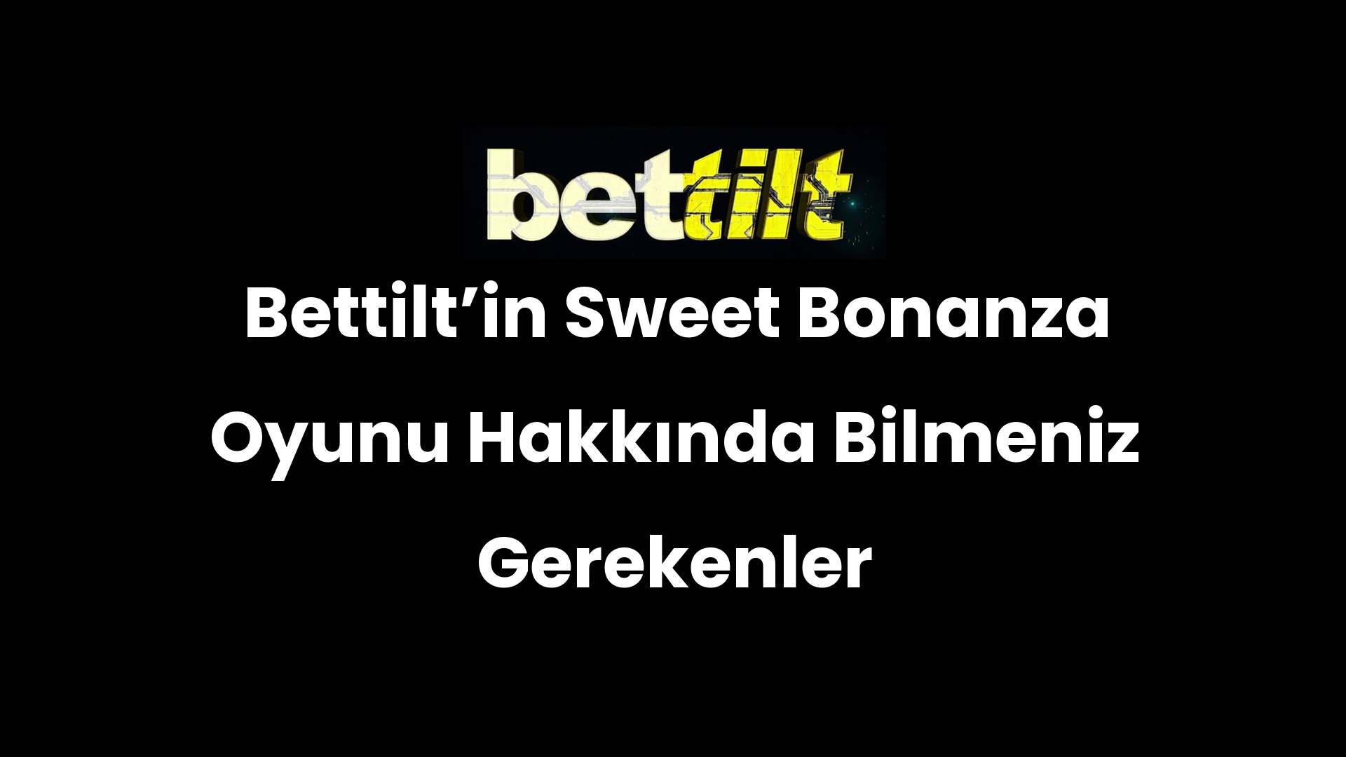 Bettilt’in Sweet Bonanza Oyunu Hakkında Bilmeniz Gerekenler