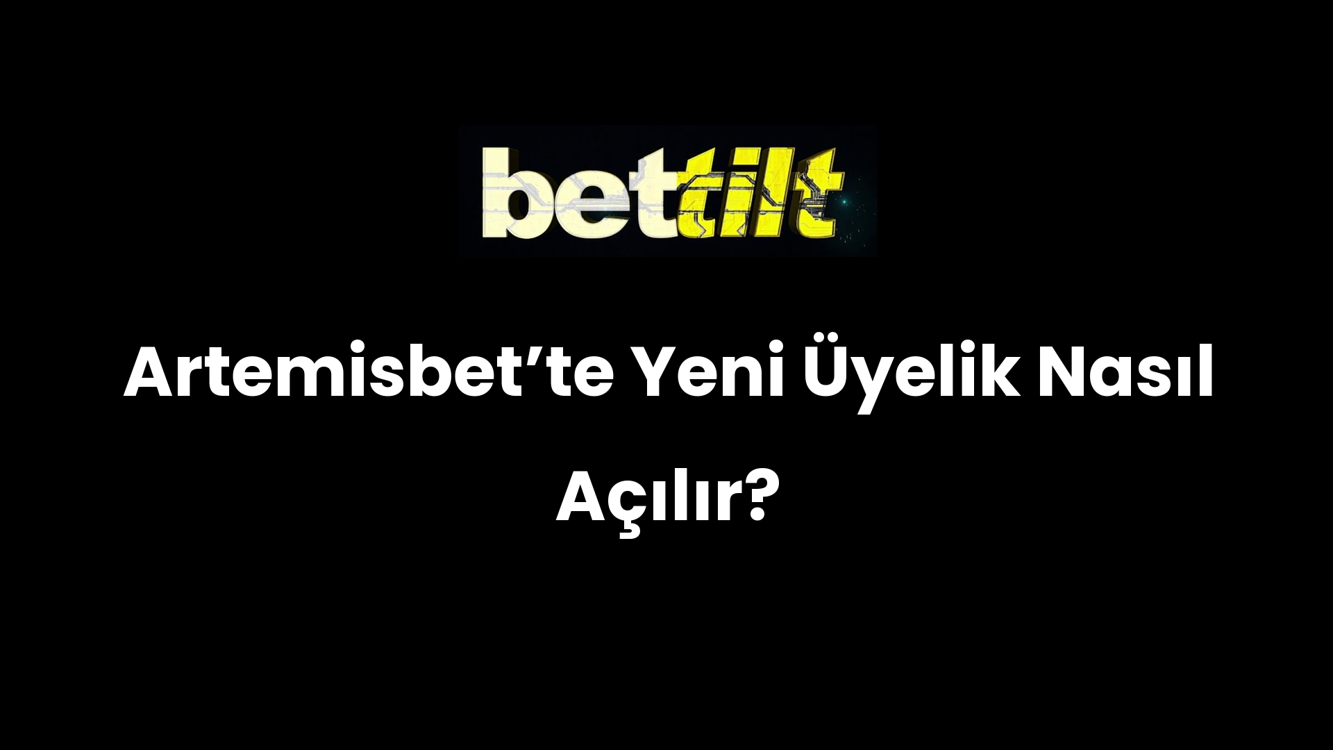 Artemisbetʼte Yeni Üyelik Nasıl Açılır?