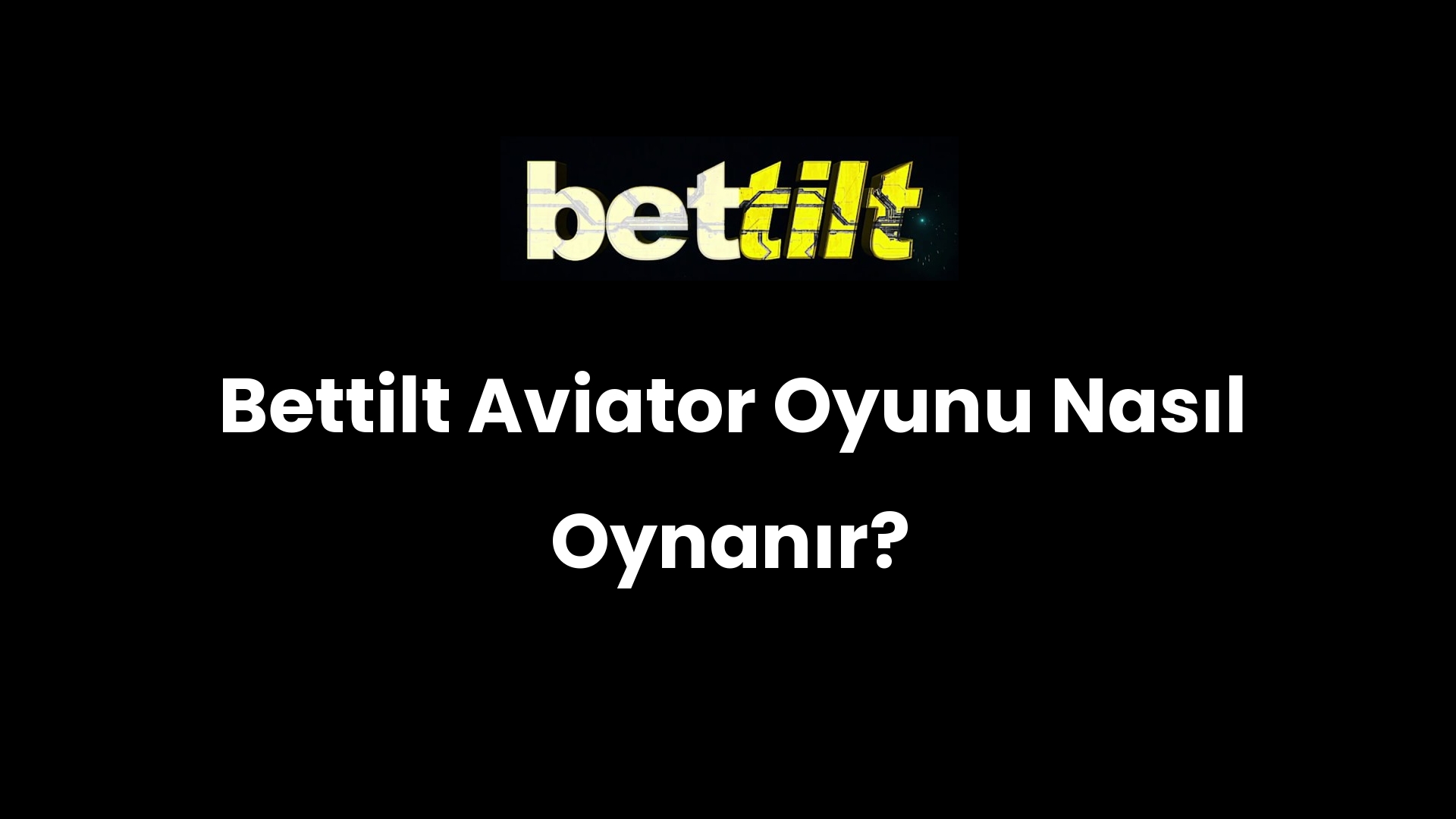 Bettilt Aviator Oyunu Nasıl Oynanır?
