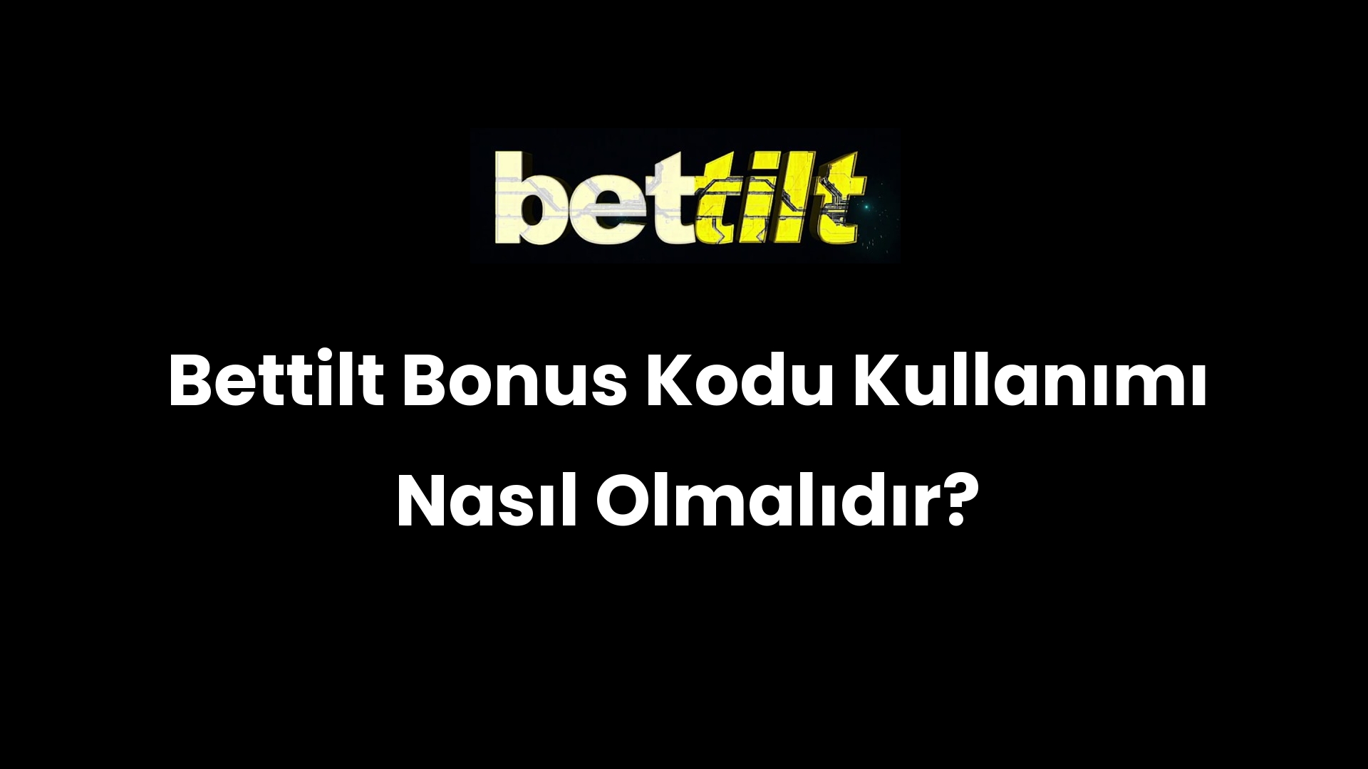 Bettilt Bonus Kodu Kullanımı Nasıl Olmalıdır?