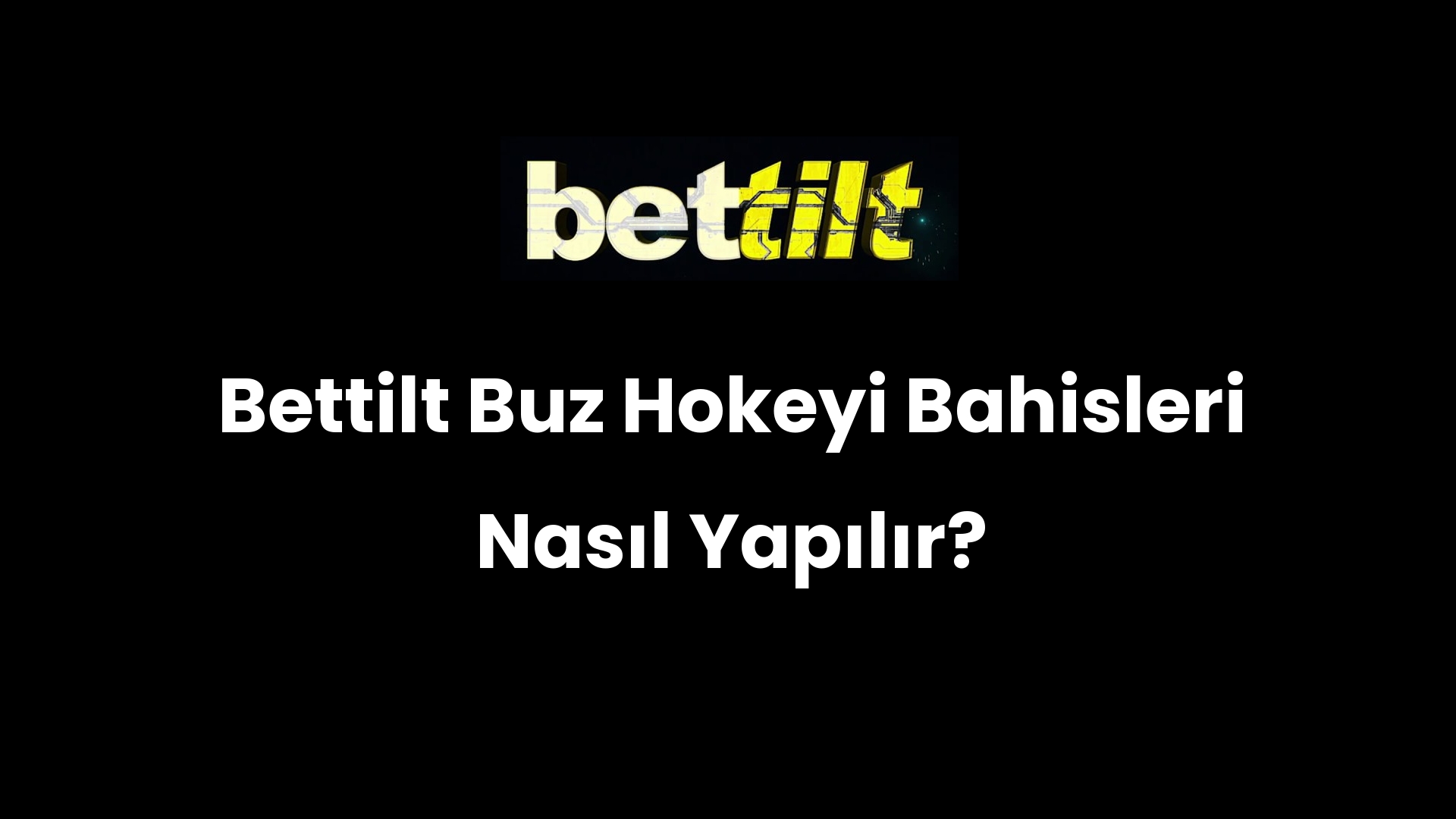 Bettilt Buz Hokeyi Bahisleri Nasıl Yapılır?