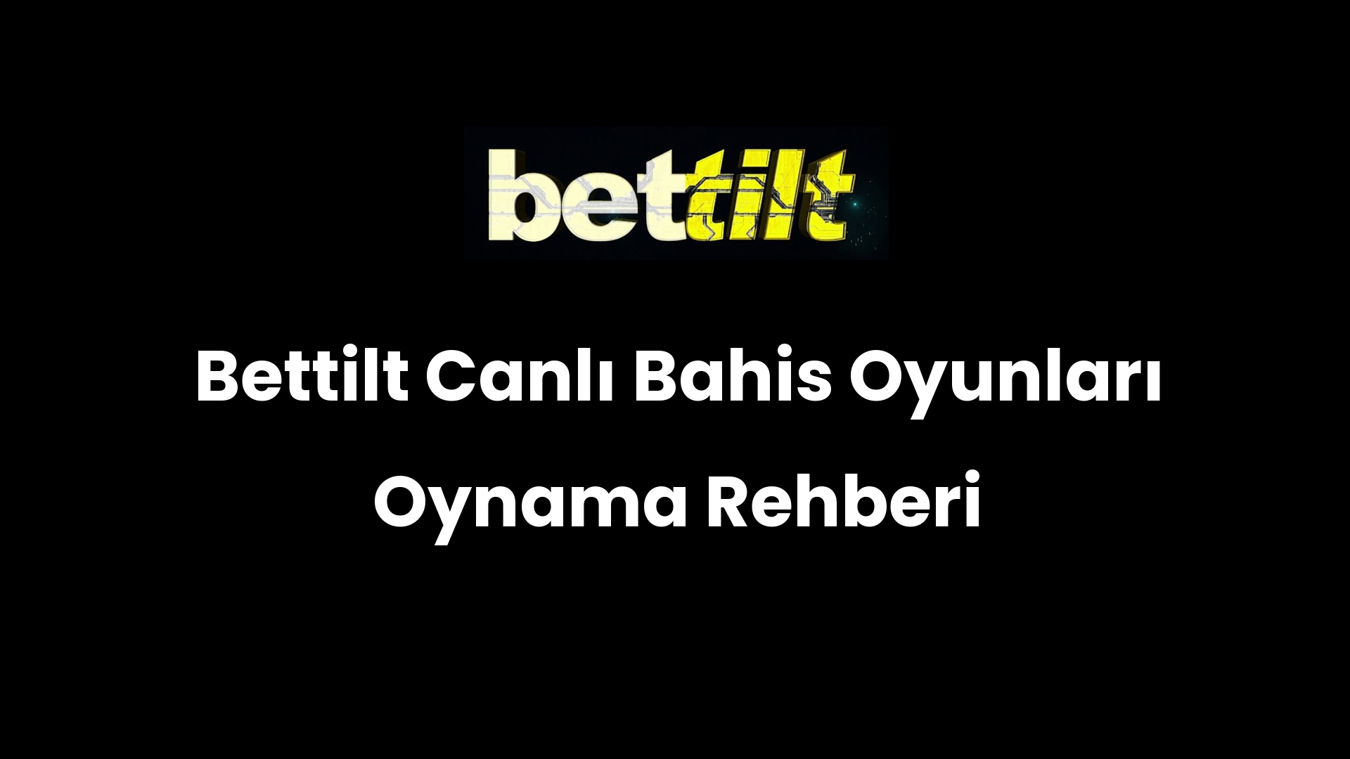 Bettilt Canlı Bahis Oyunları Oynama Rehberi