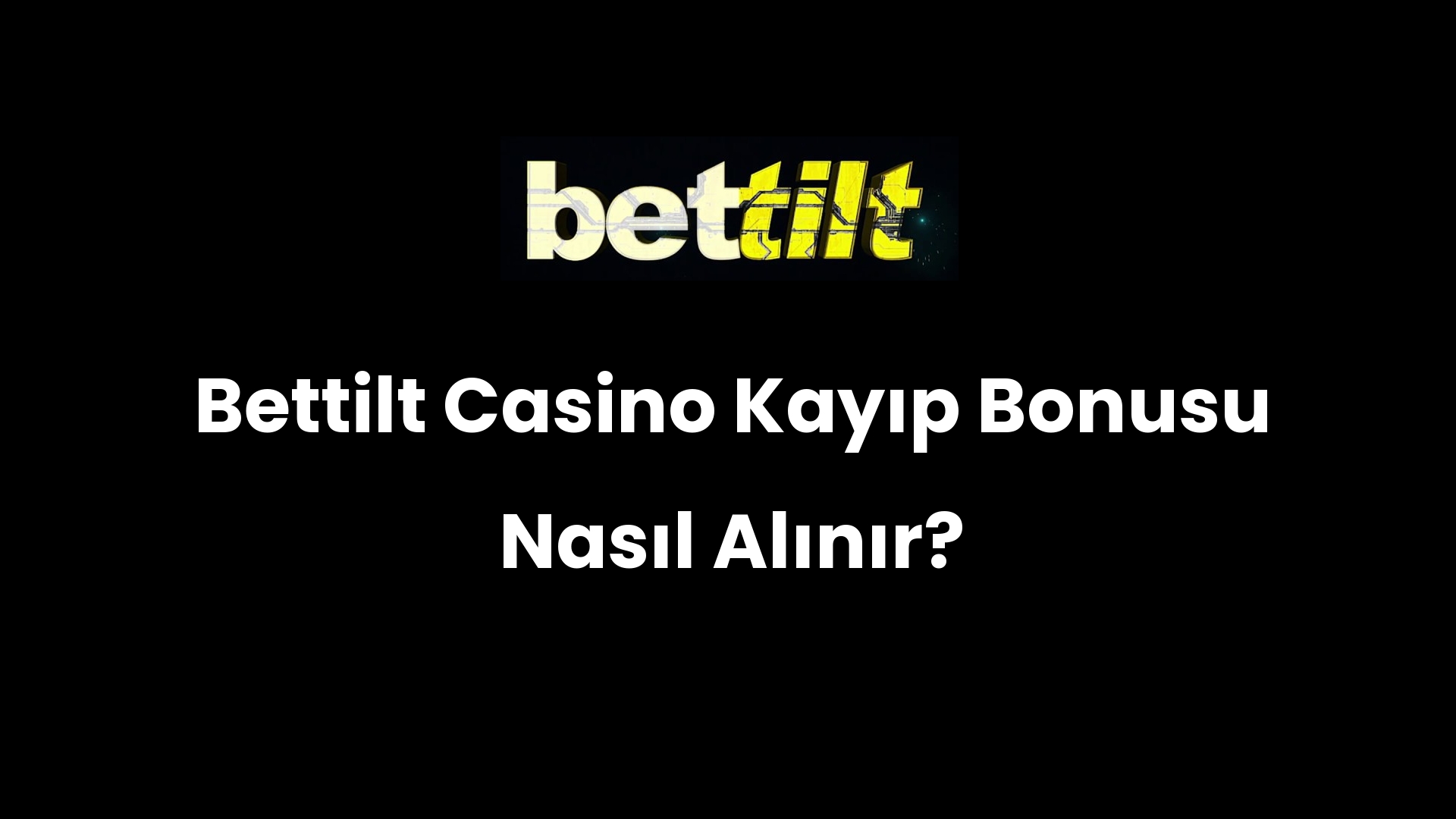 Bettilt Casino Kayıp Bonusu Nasıl Alınır?