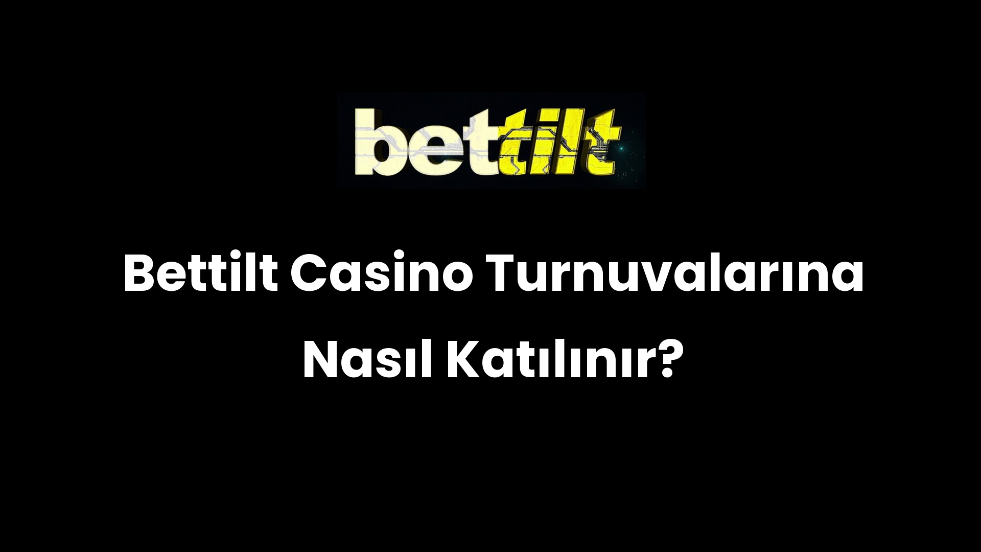Bettilt Casino Turnuvalarına Nasıl Katılınır?