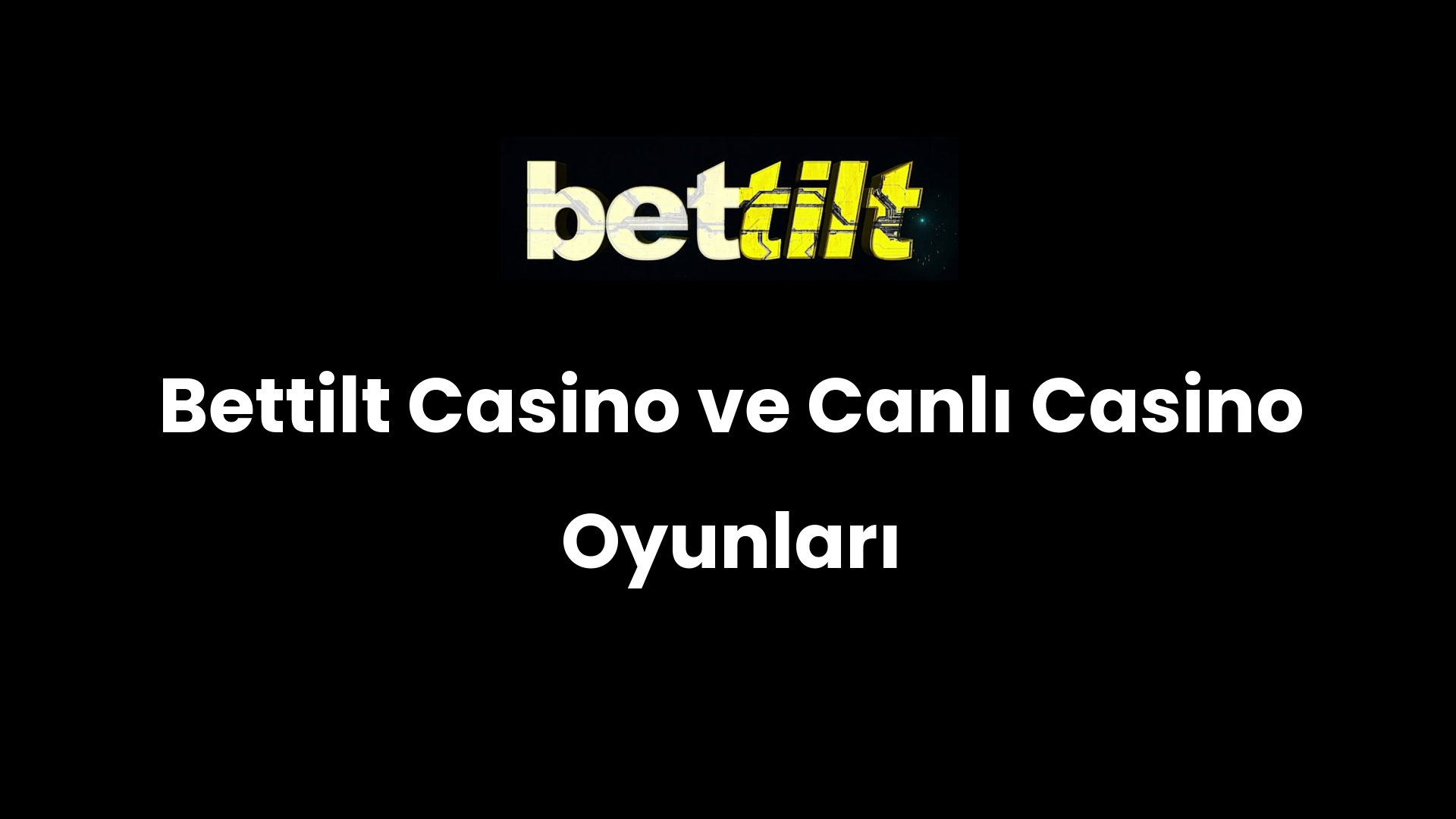 Bettilt Casino ve Canlı Casino Oyunları