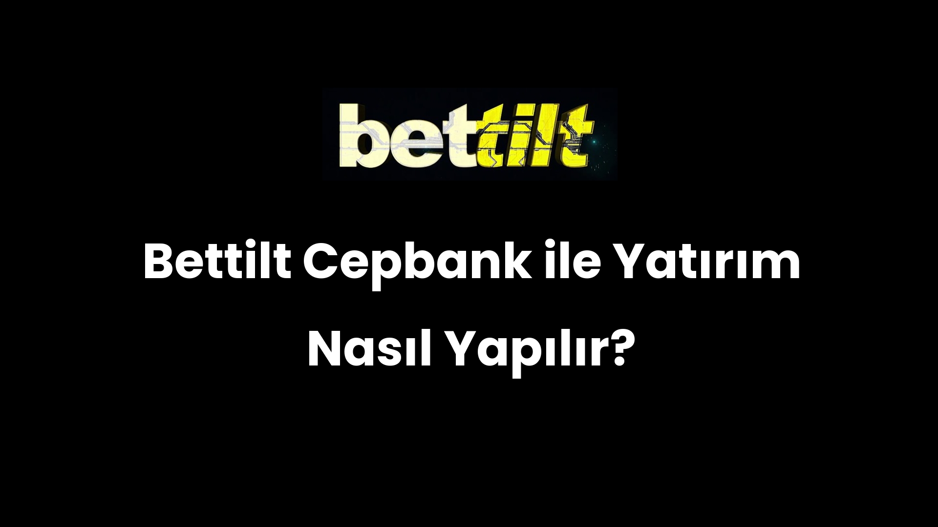 Bettilt Cepbank ile Yatırım Nasıl Yapılır?