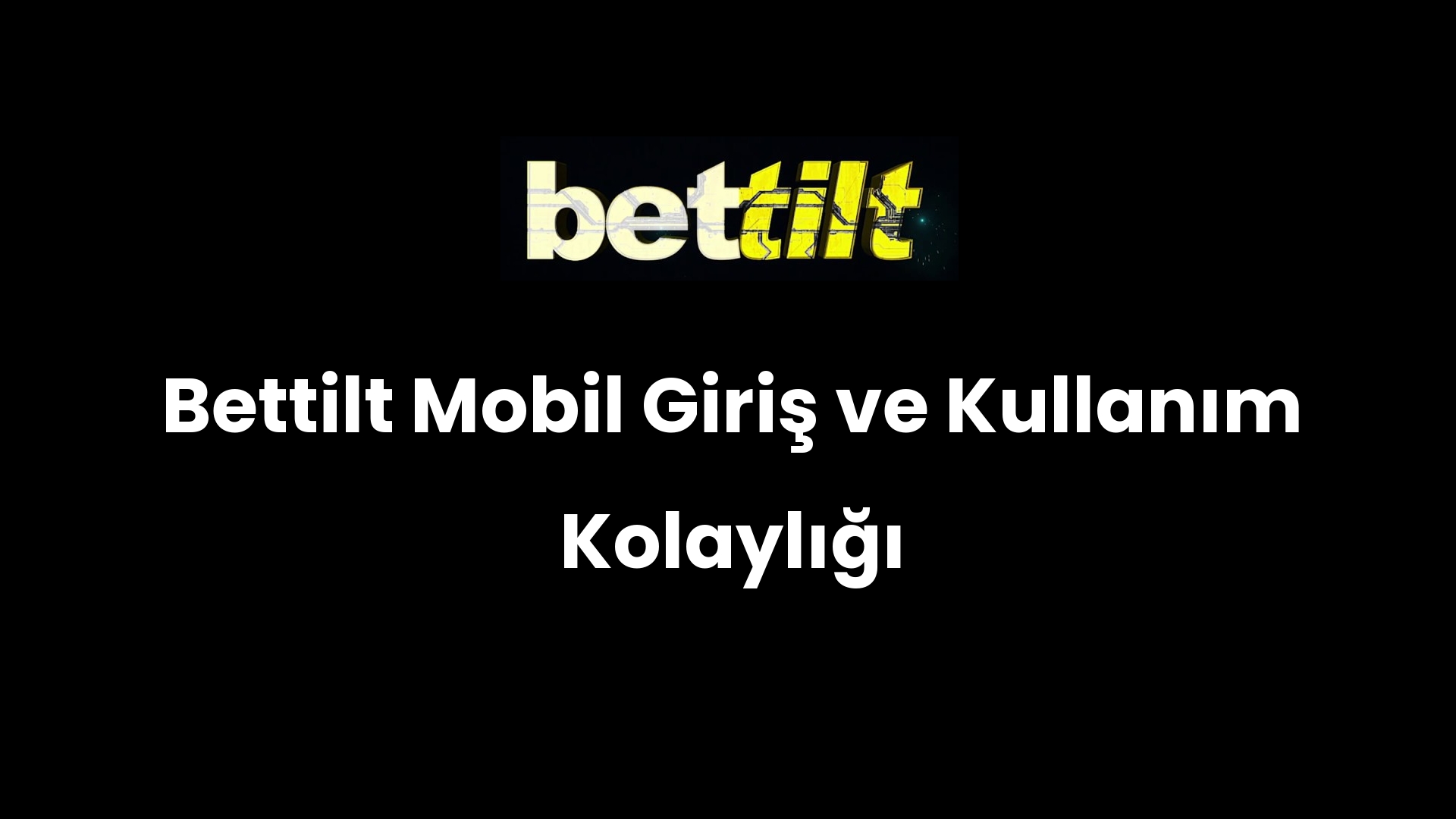 Bettilt Mobil Giriş ve Kullanım Kolaylığı
