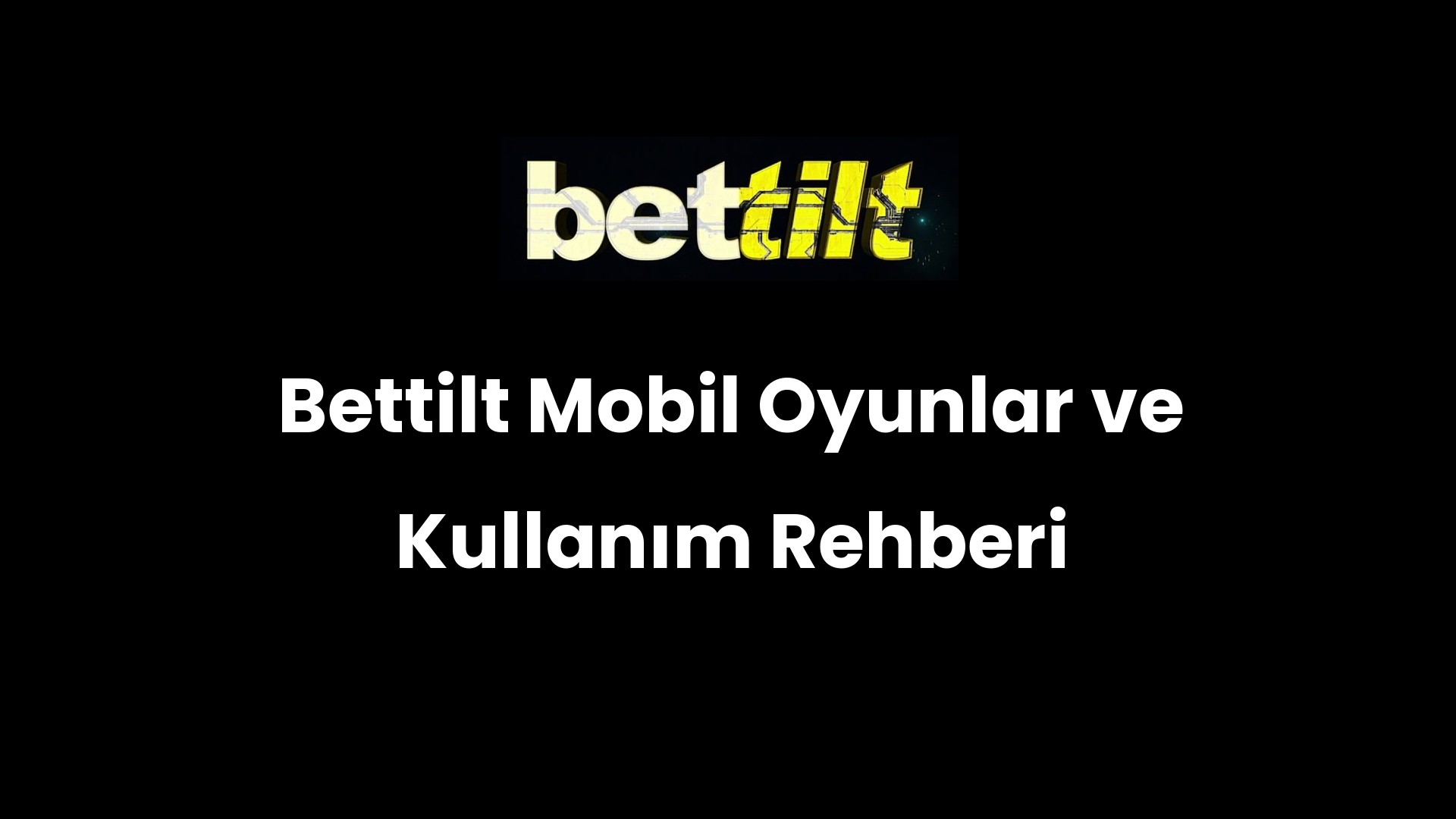 Bettilt Mobil Oyunlar ve Kullanım Rehberi