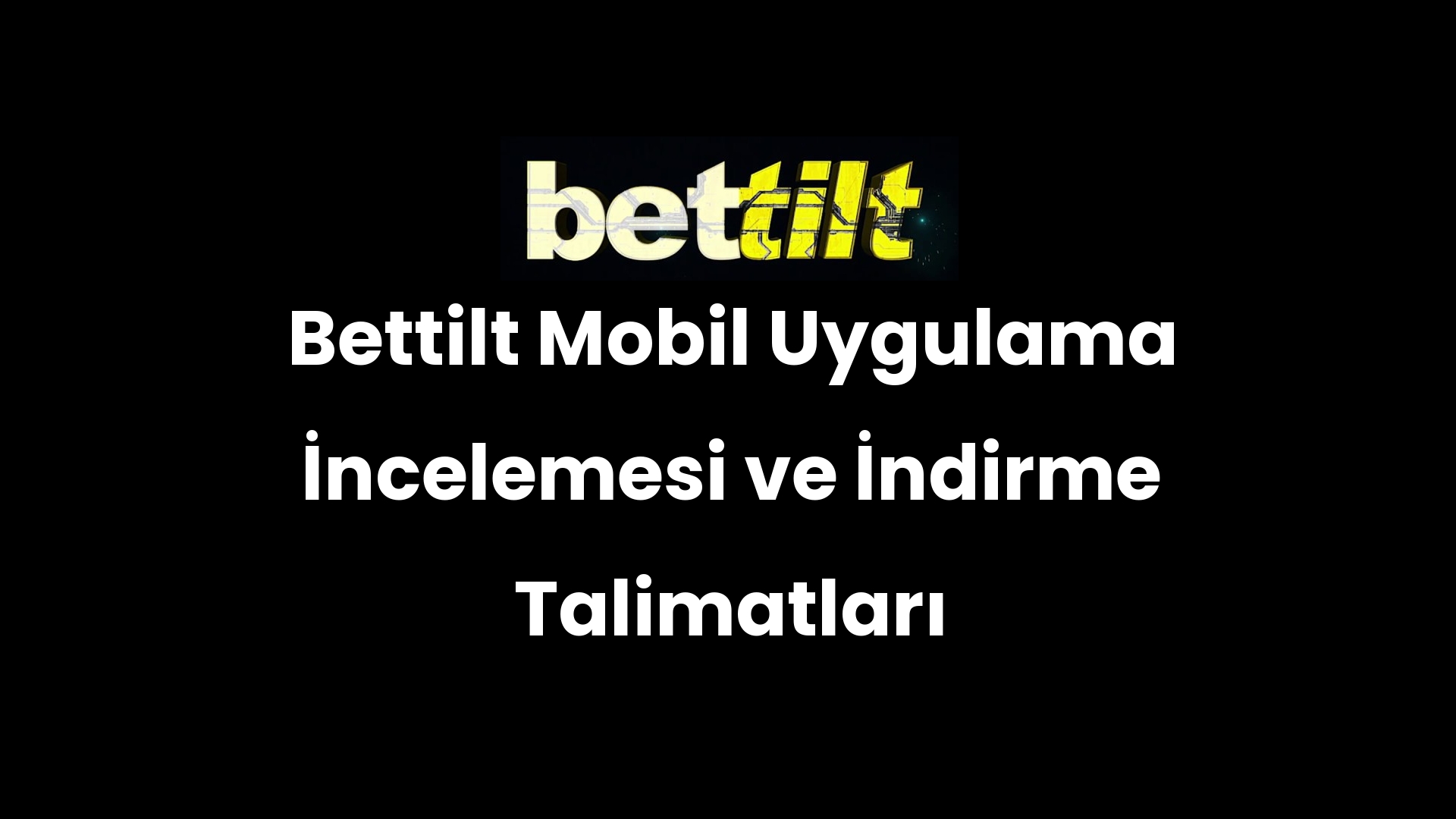 Bettilt Mobil Uygulama İncelemesi ve İndirme Talimatları