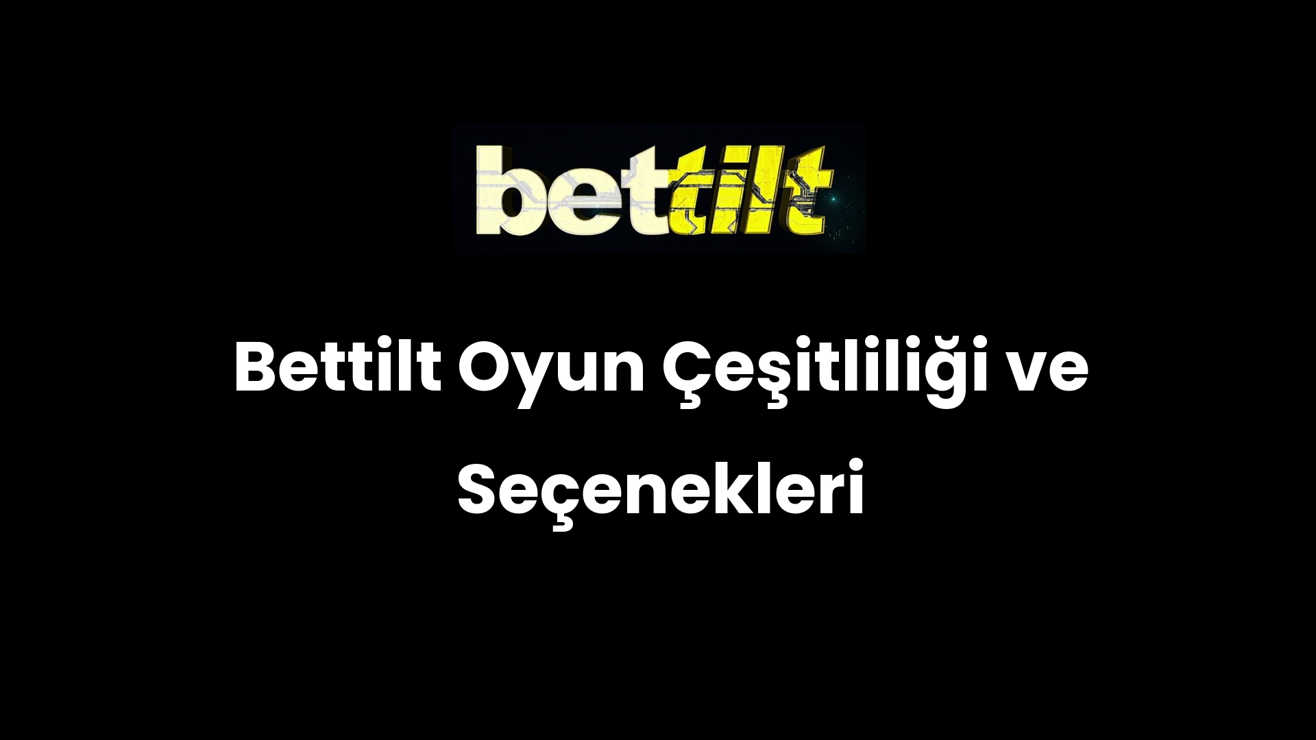 Bettilt Oyun Çeşitliliği ve Seçenekleri