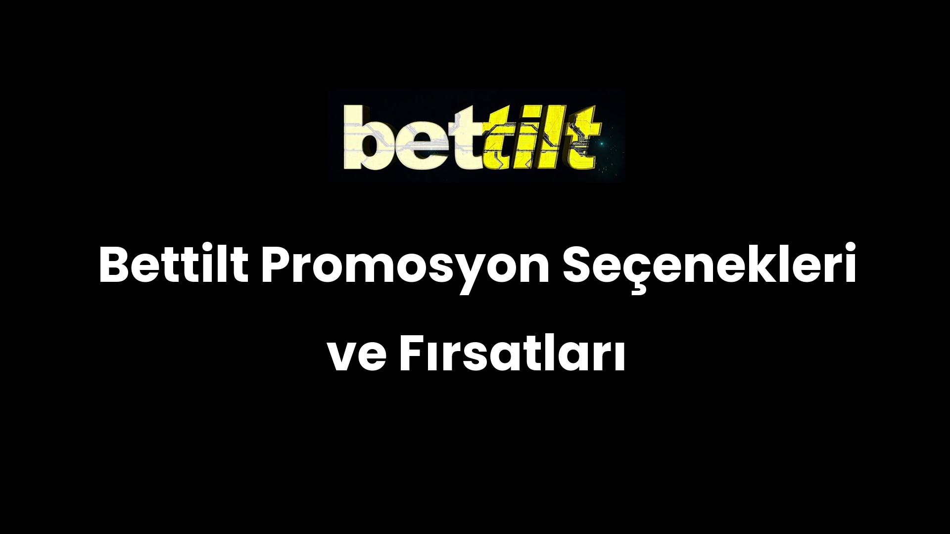 Bettilt Promosyon Seçenekleri ve Fırsatları
