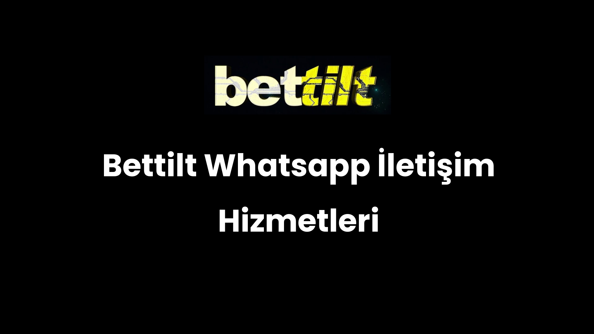 Bettilt Whatsapp İletişim Hizmetleri