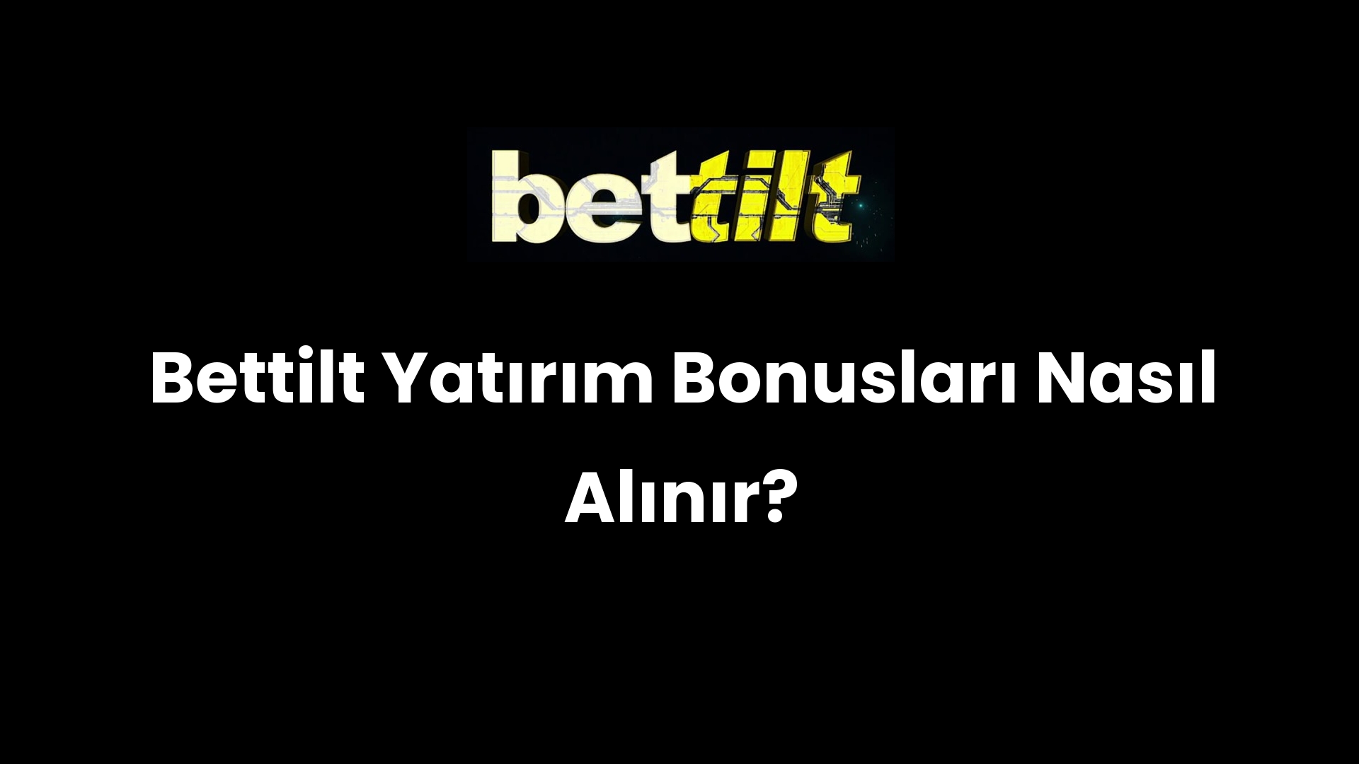 Bettilt Yatırım Bonusları Nasıl Alınır?