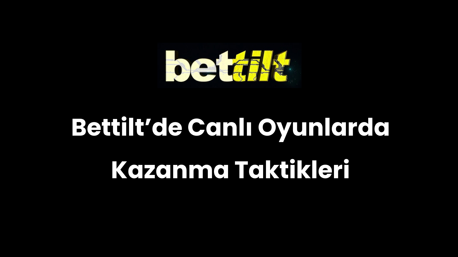 Bettiltʼde Canlı Oyunlarda Kazanma Taktikleri