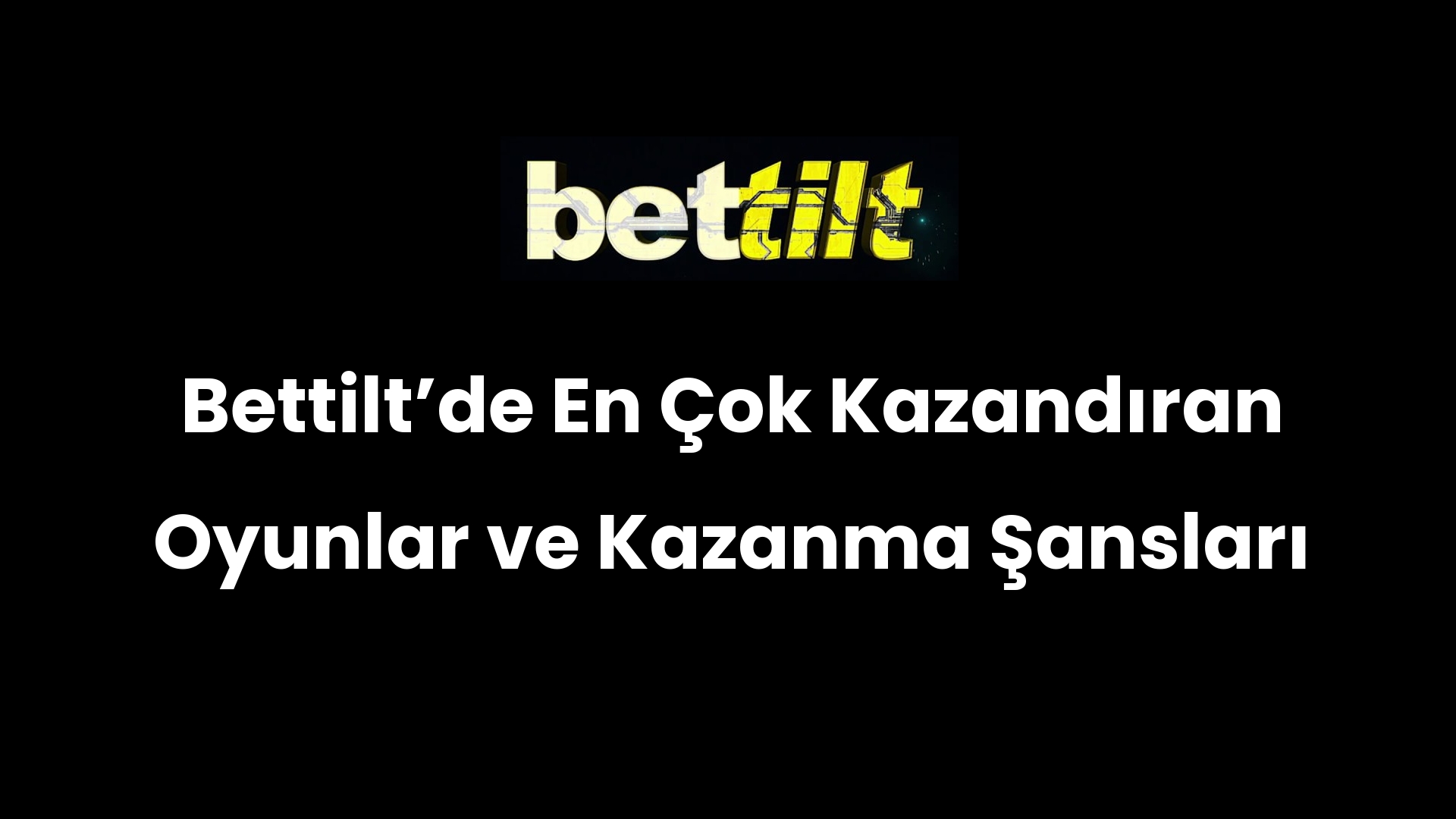 Bettiltʼde En Çok Kazandıran Oyunlar ve Kazanma Şansları