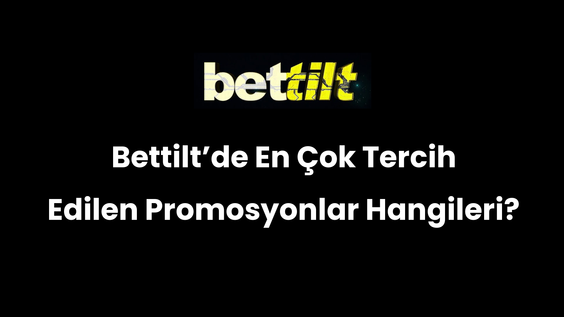 Bettiltʼde En Çok Tercih Edilen Promosyonlar Hangileri?