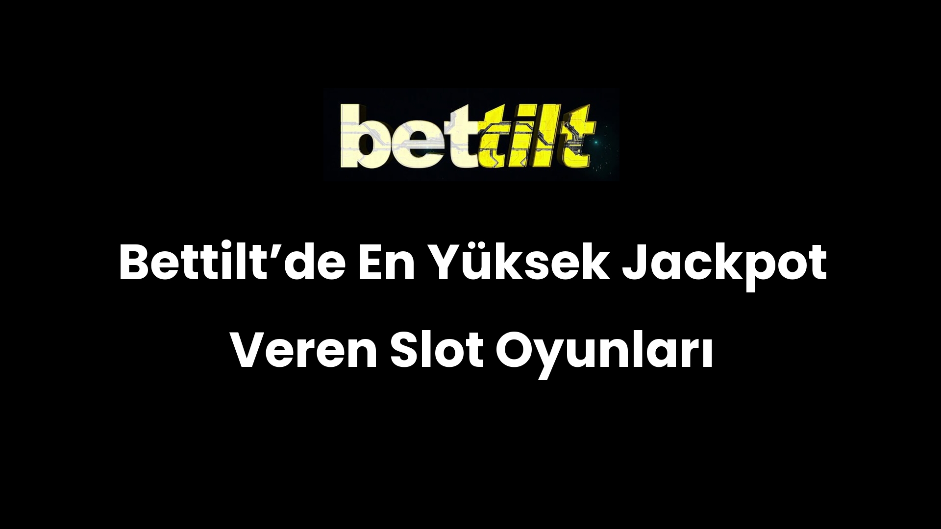 Bettiltʼde En Yüksek Jackpot Veren Slot Oyunları