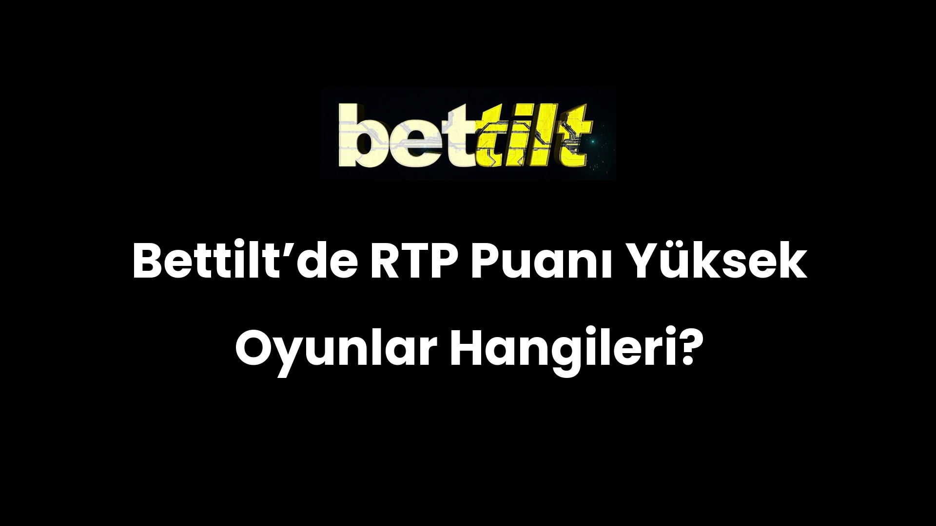 Bettiltʼde RTP Puanı Yüksek Oyunlar Hangileri?